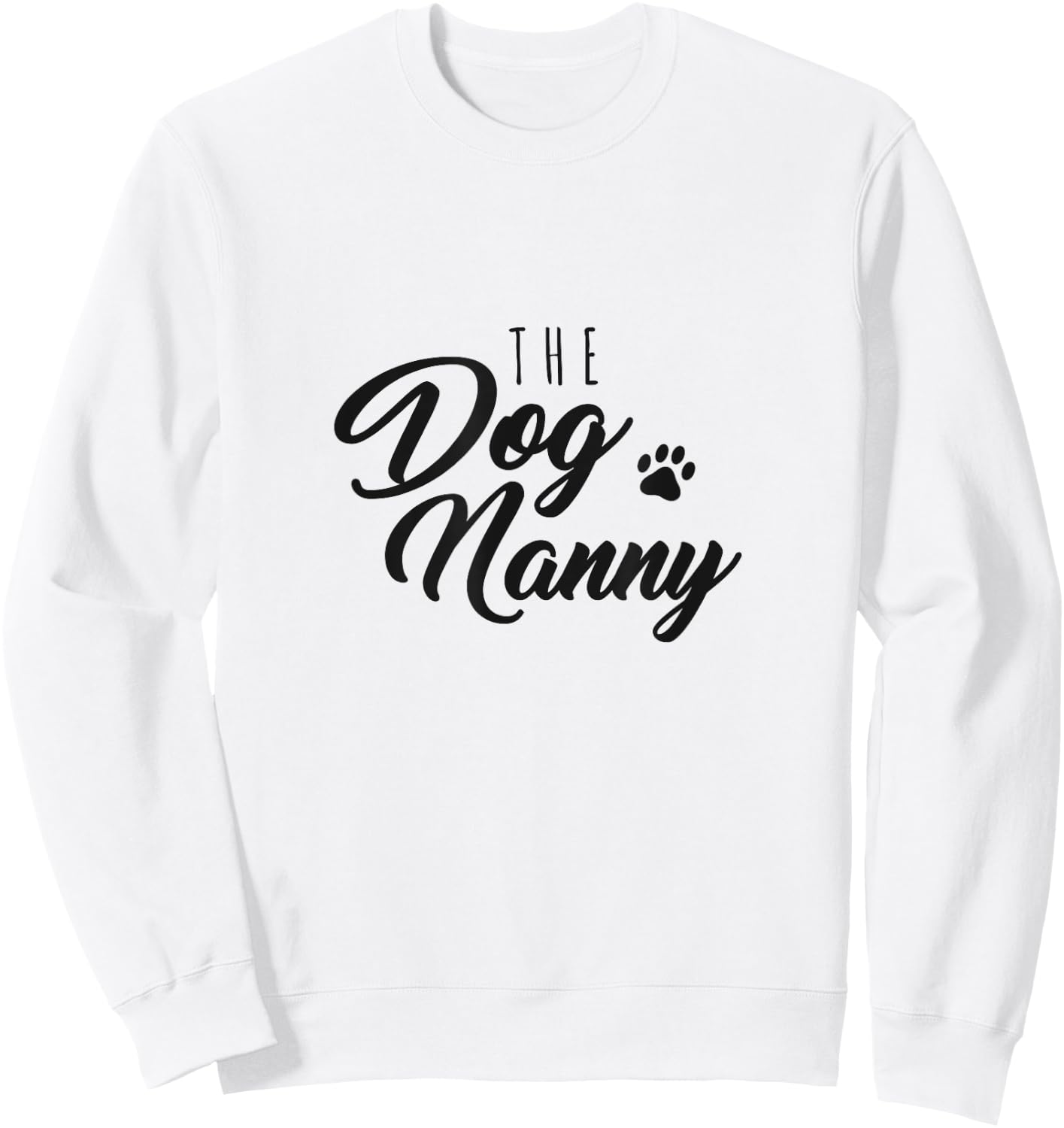 The Dog Nanny Funny Gift Pet Sitter Men Women Sweatshirt - Sweatshirt | White