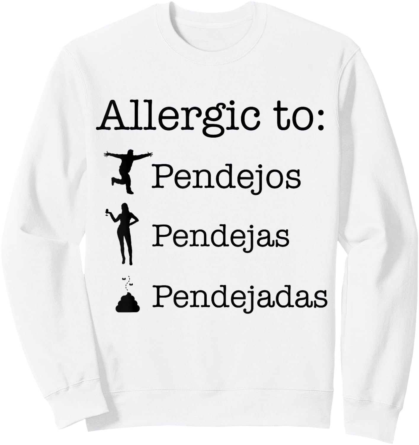 Allergic To Pendejos Pendejas Pendejadas Sweatshirt - Sweatshirt | White