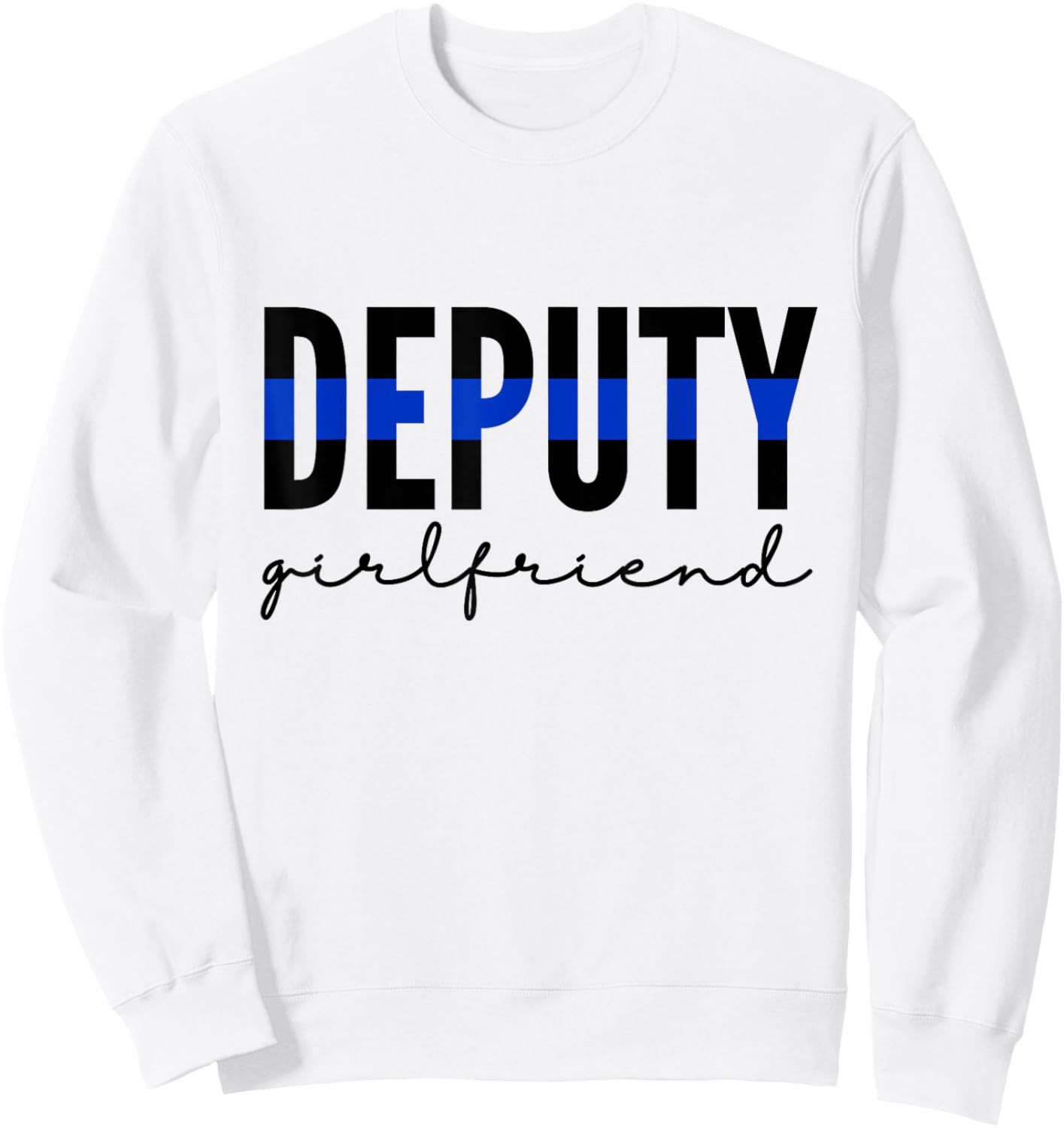 Deputy Girlfriend Thin Blue Line Police Officer Cop Sweatshirt - Sweatshirt | White