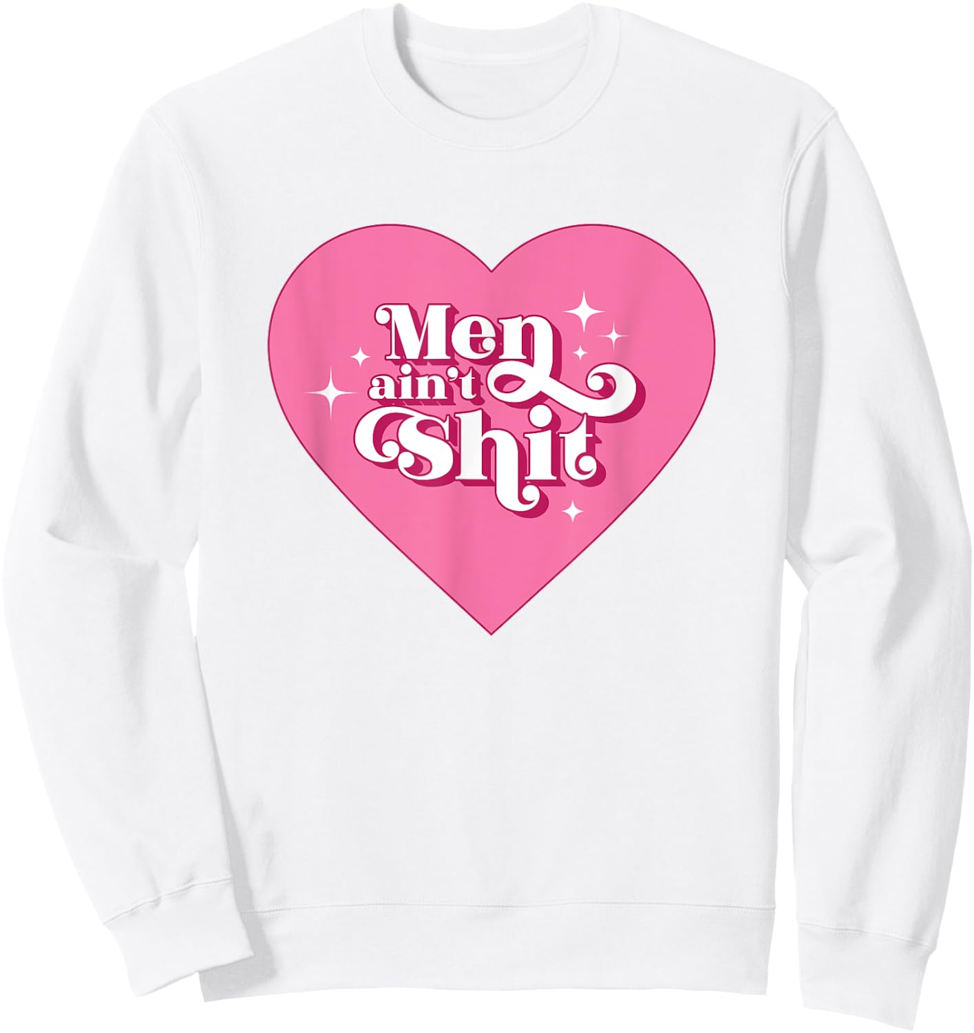 Men Ain't Shit Funny Funny Feminist Breakup Gift Sweatshirt - Sweatshirt | White