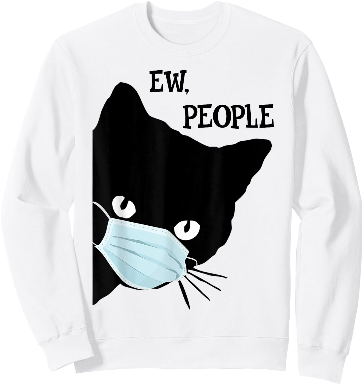 Black Cat Mask Shirt Funny Women Ew People Meowy Cat Lovers Sweatshirt - Sweatshirt | White