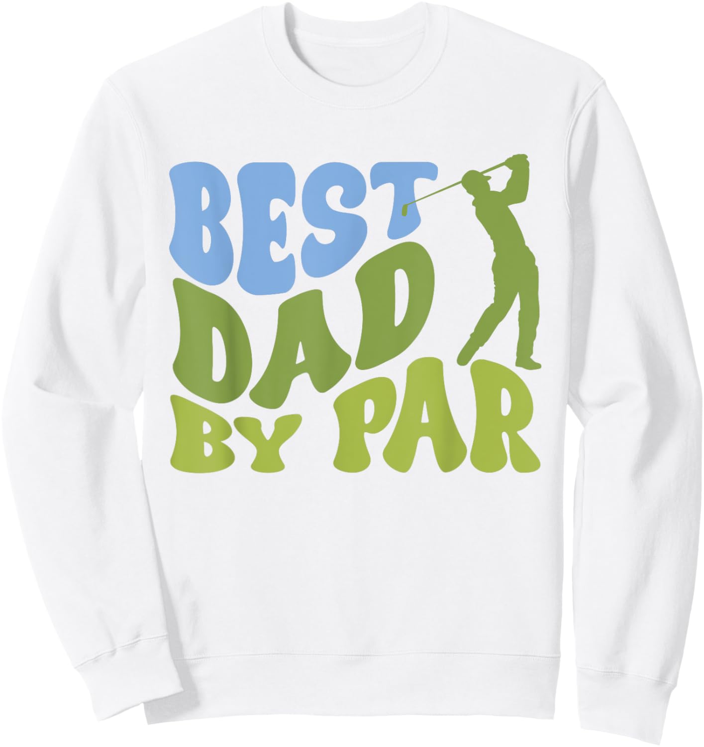 Best Dad by Par Golf Parents Matching Family Sweatshirt - Sweatshirt | White