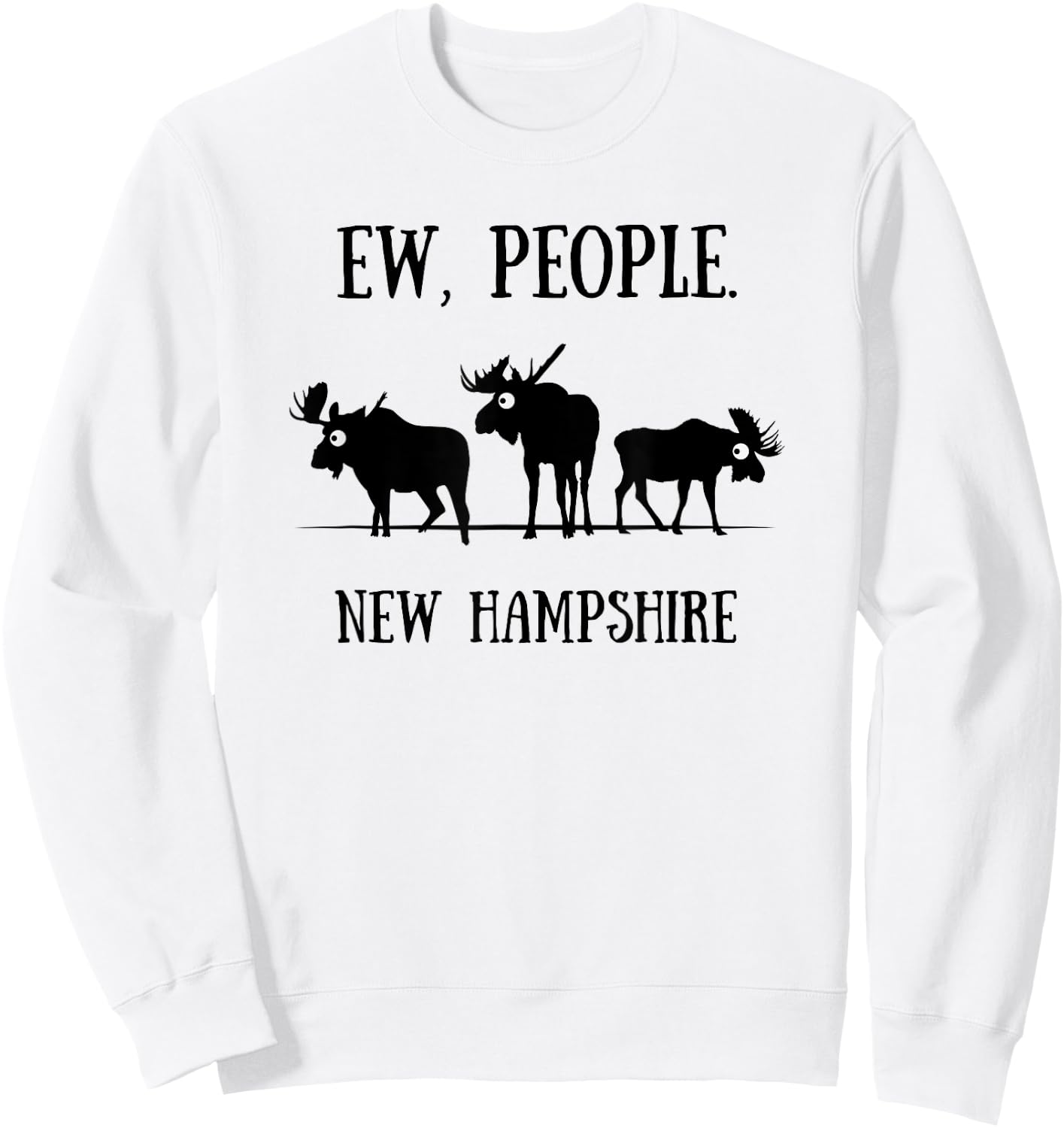 New Hampshire Moose Shirt for Introverts Ew People Sweatshirt - Sweatshirt | White