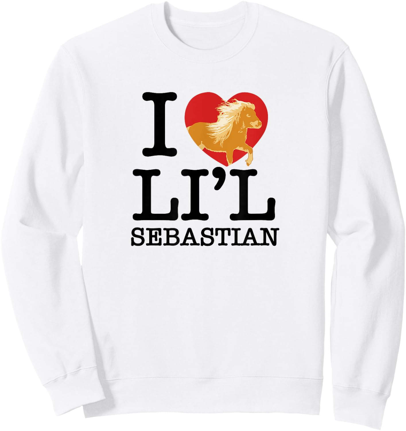 I Heart Li'l Sebastian Pony Love Little Horse Fan Sweatshirt - Sweatshirt | White