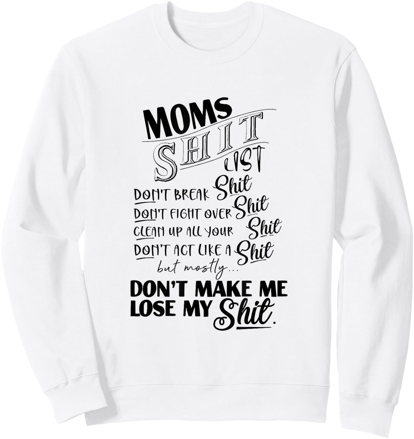 Moms Shit List Don't Make Me Lose My Shit Funny Mom Life Sweatshirt - Sweatshirt | White