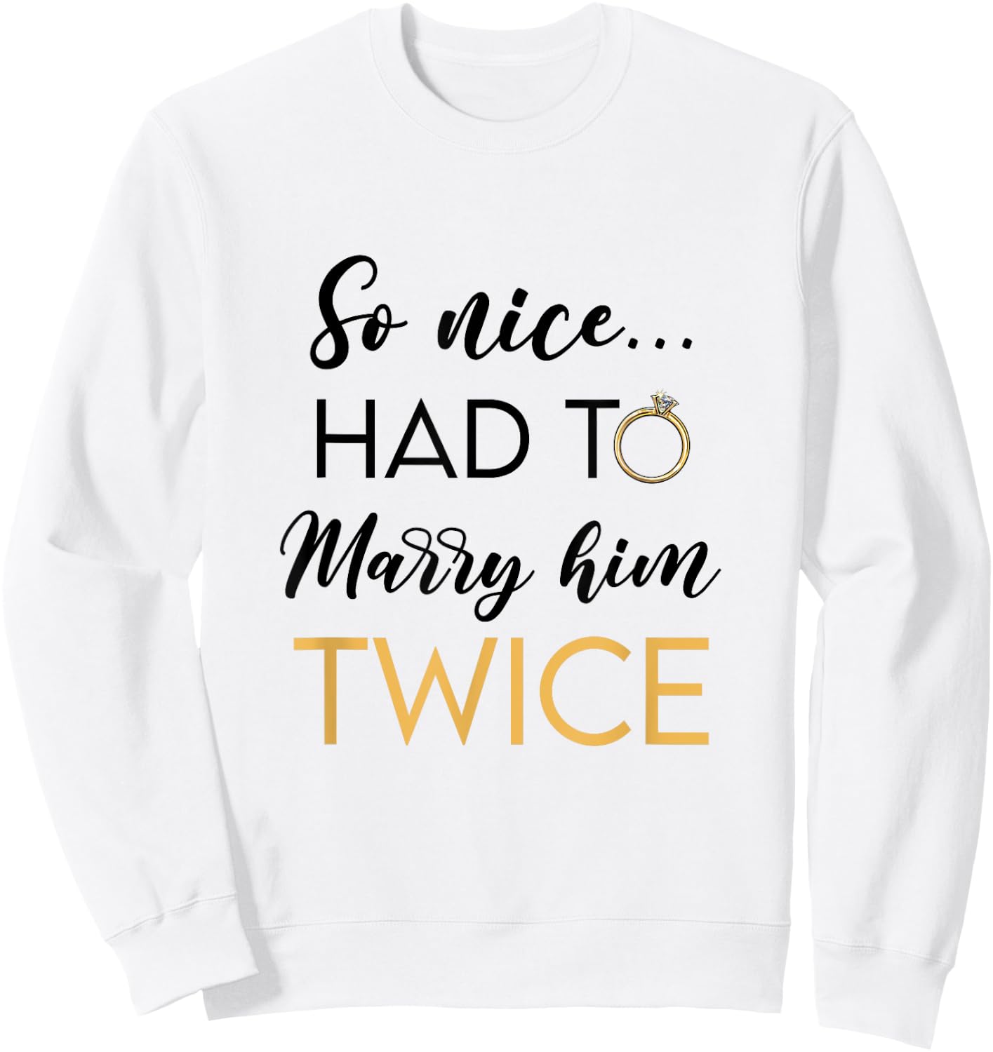 So Nice Had To Marry Her Twice Wedding Vow Renewal Ceremony Sweatshirt - Sweatshirt | White