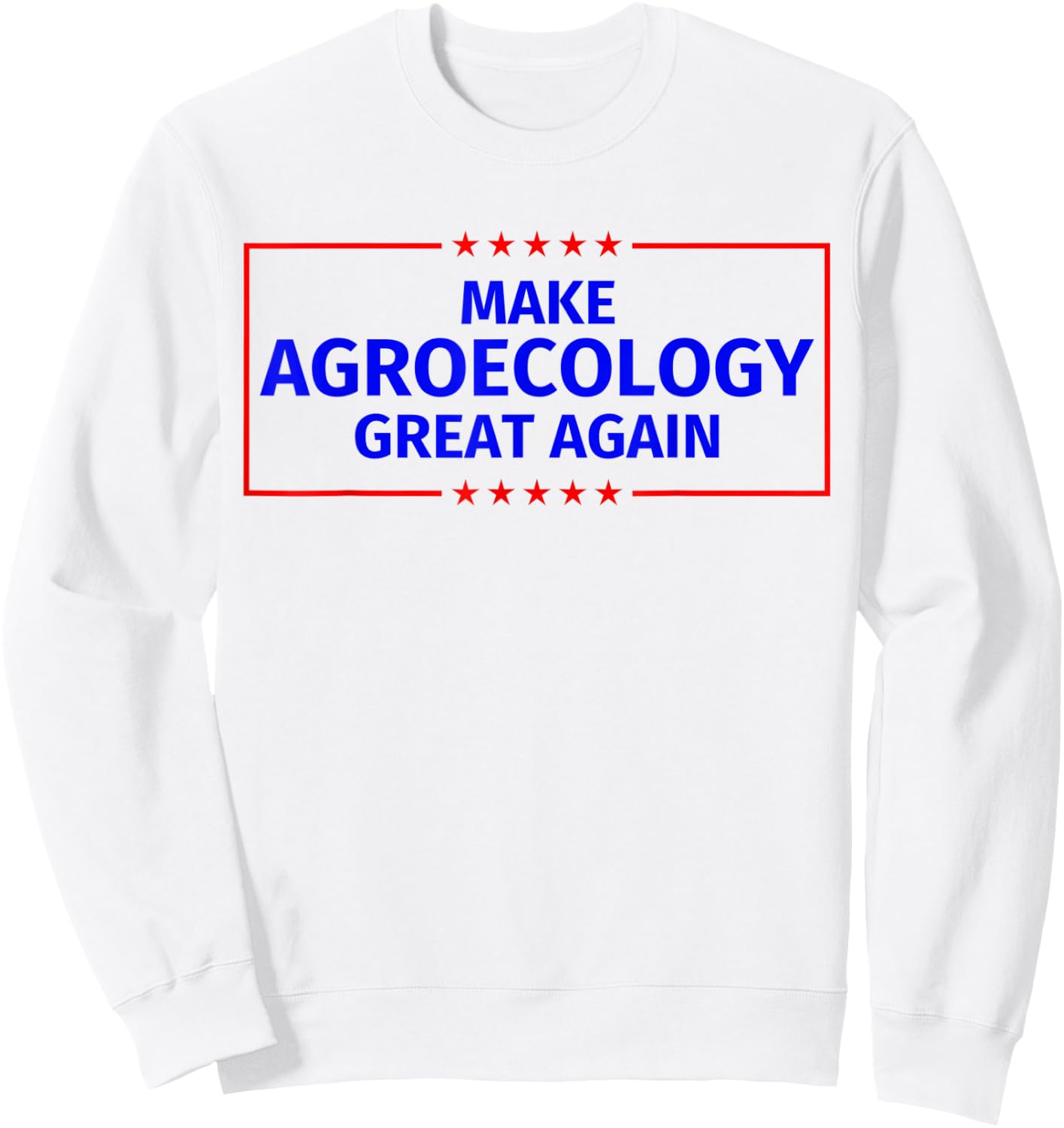 Make Agroecology Great Again Sweatshirt - Sweatshirt | White
