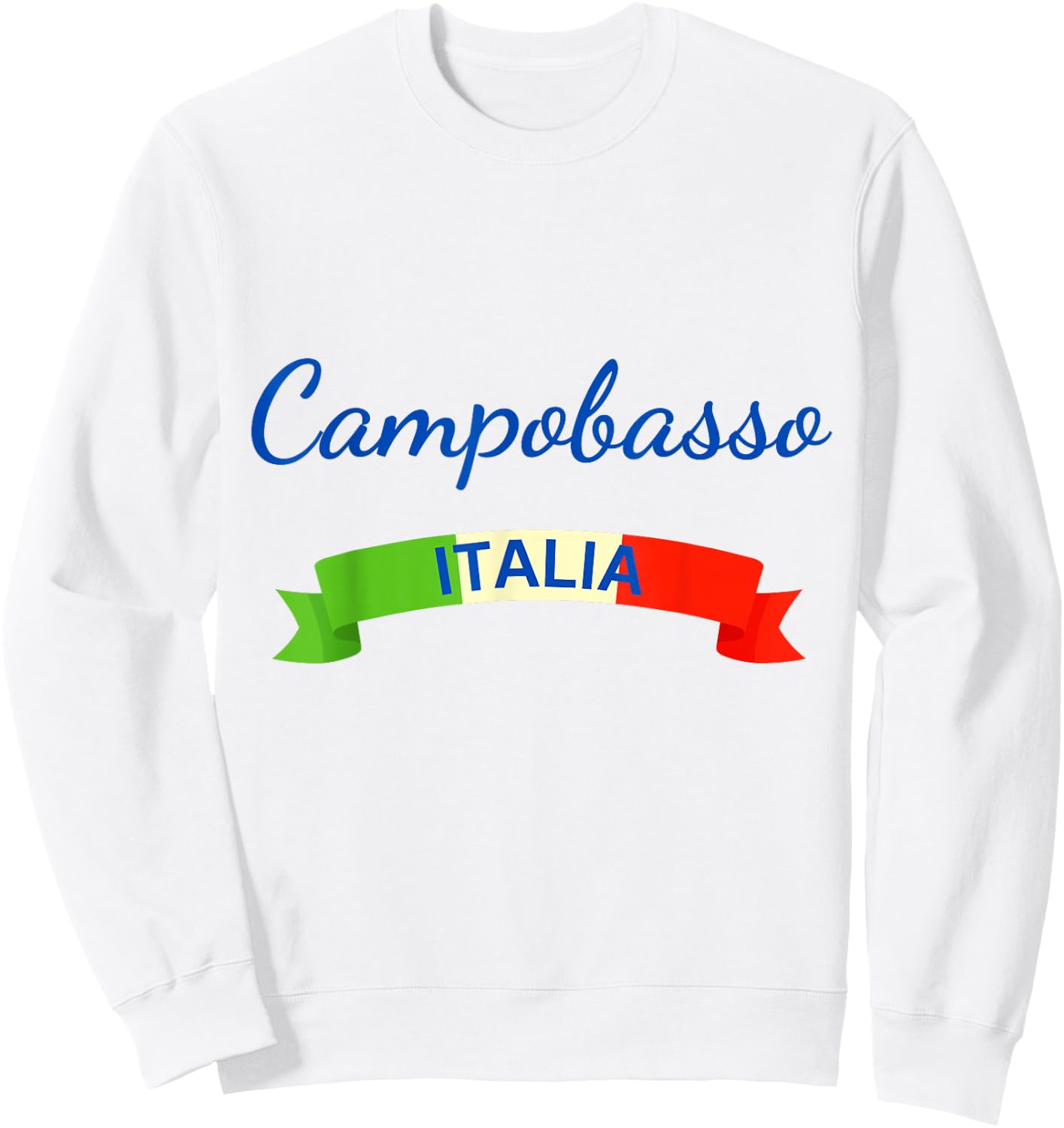 Campobasso Italy Flag Roma Italia Souvenir Matching Italian Sweatshirt - Sweatshirt | White
