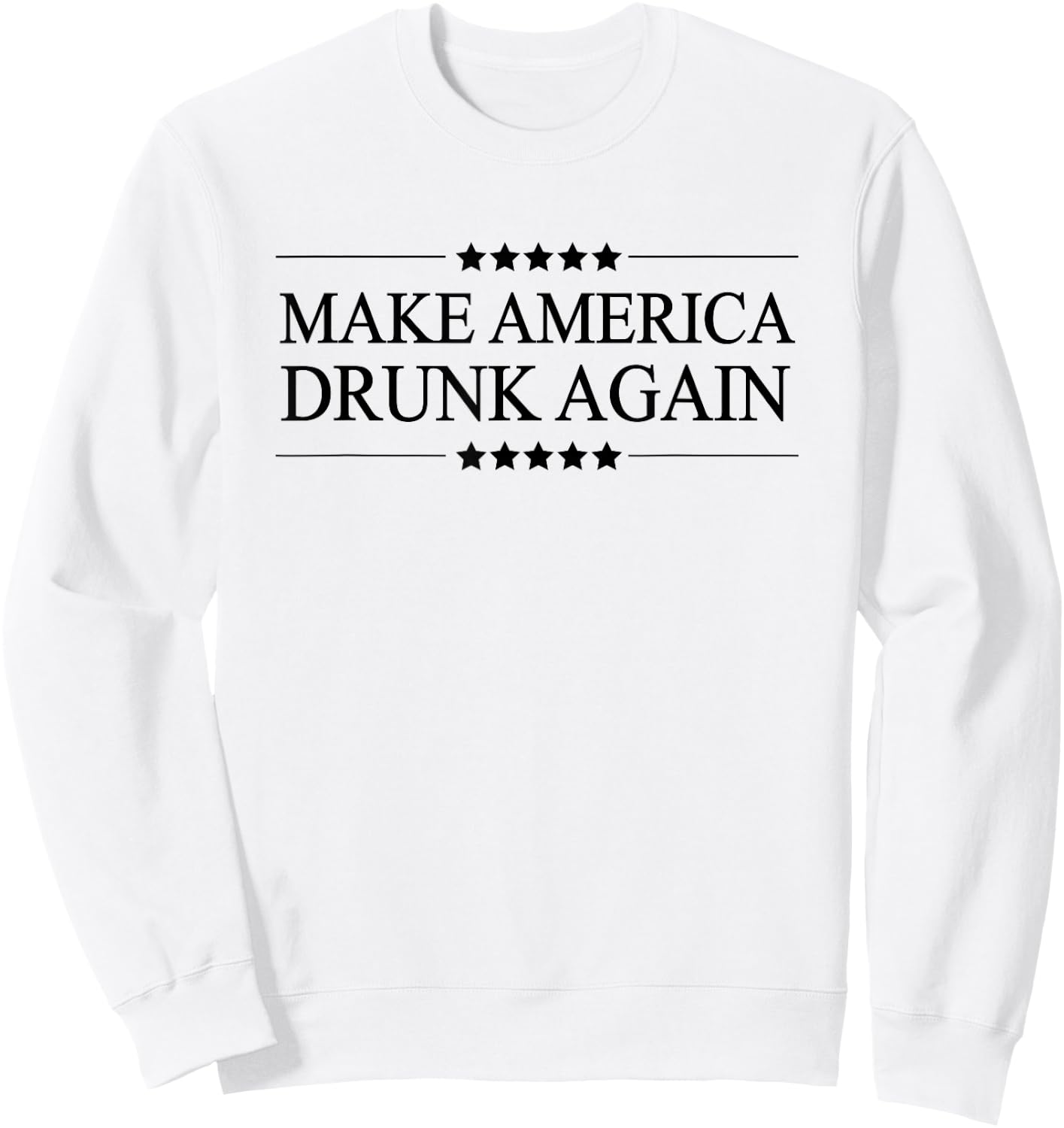 MAKE AMERICA DRUNK AGAIN | Funny Alcoholic Gift - Drink Sweatshirt - Sweatshirt | White