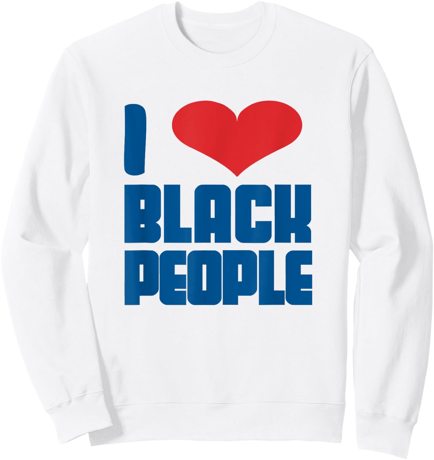 I Love Black People Heart Black Lives Matter Sweatshirt - Sweatshirt | White