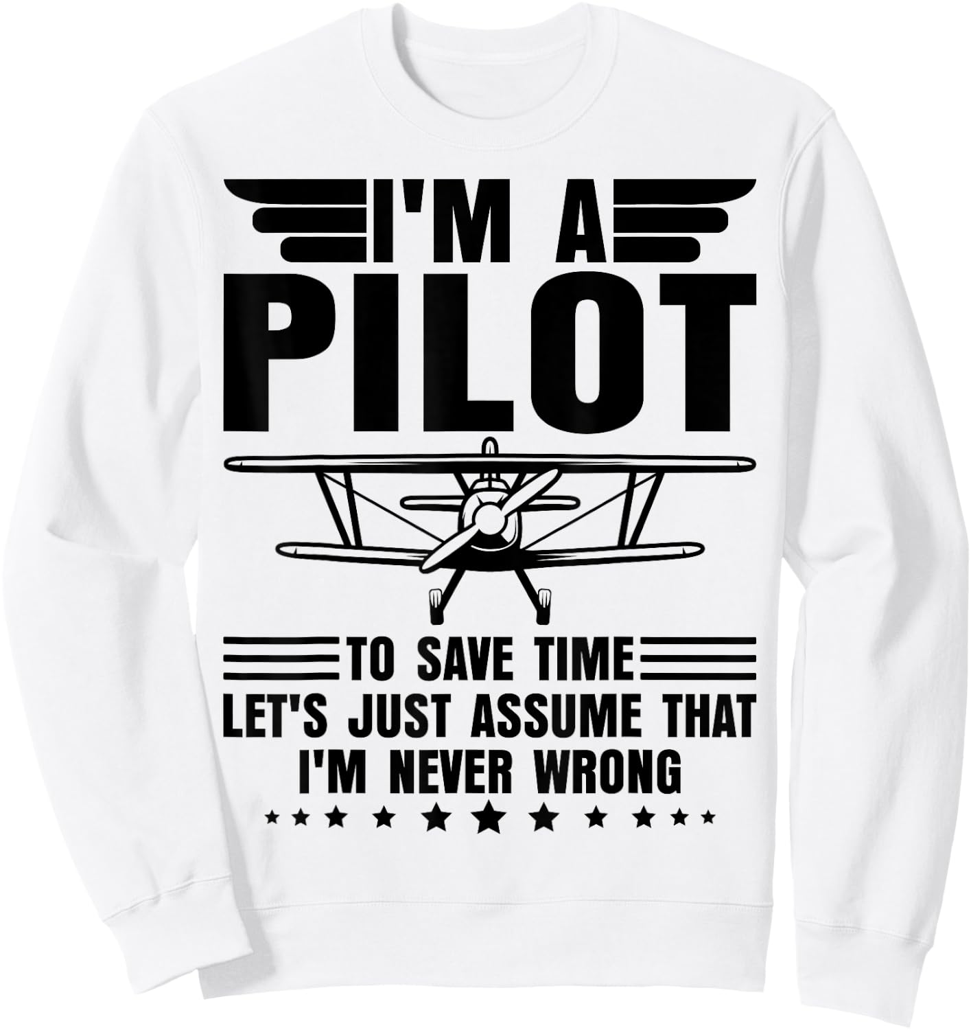I'm A Pilot I'm Never Wrong Funny Airplane Pilot Aviation Sweatshirt - Sweatshirt | White