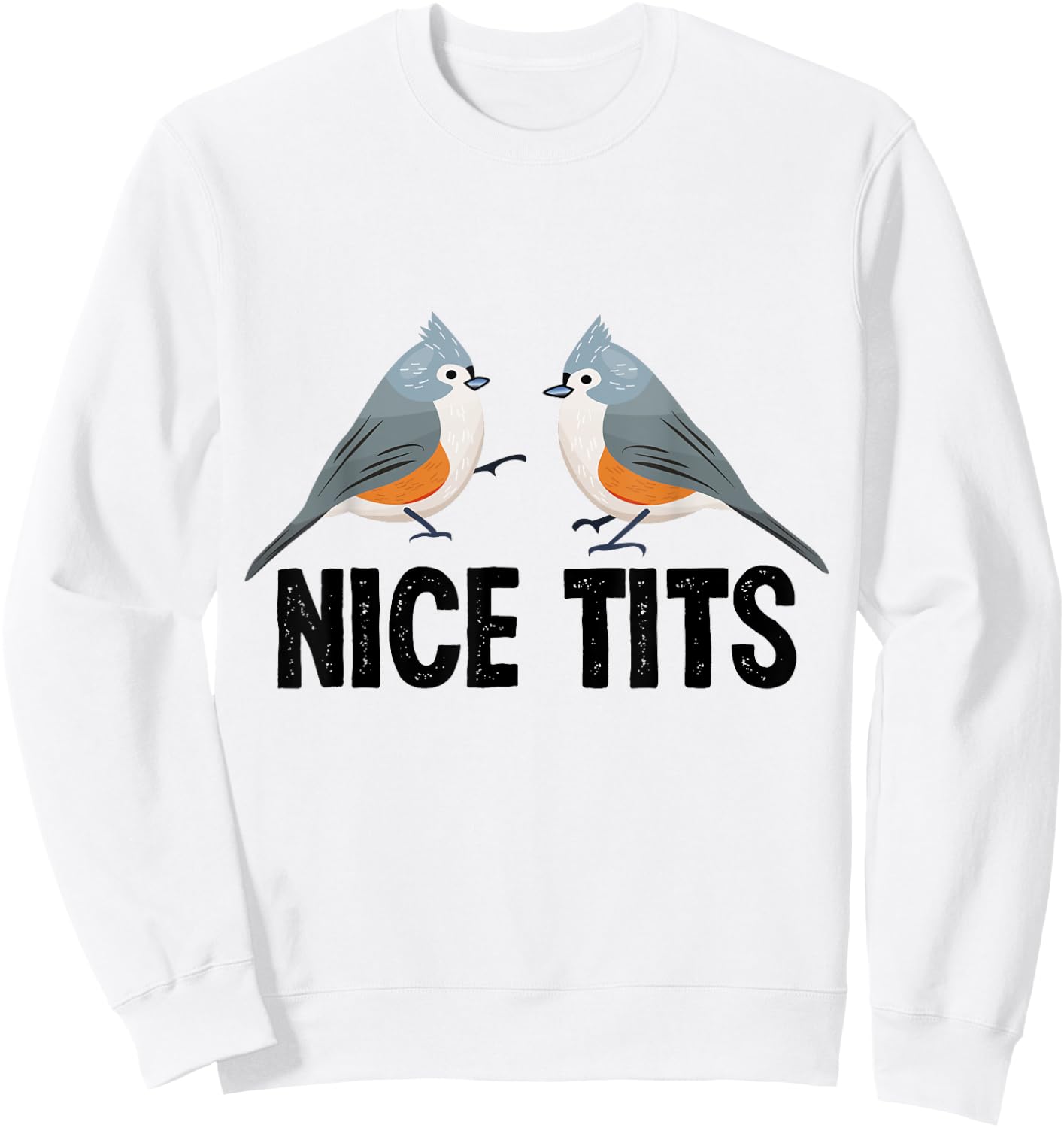 Tufted Titmouse Cute Bird watching Gift Men Women Sweatshirt - Sweatshirt | White