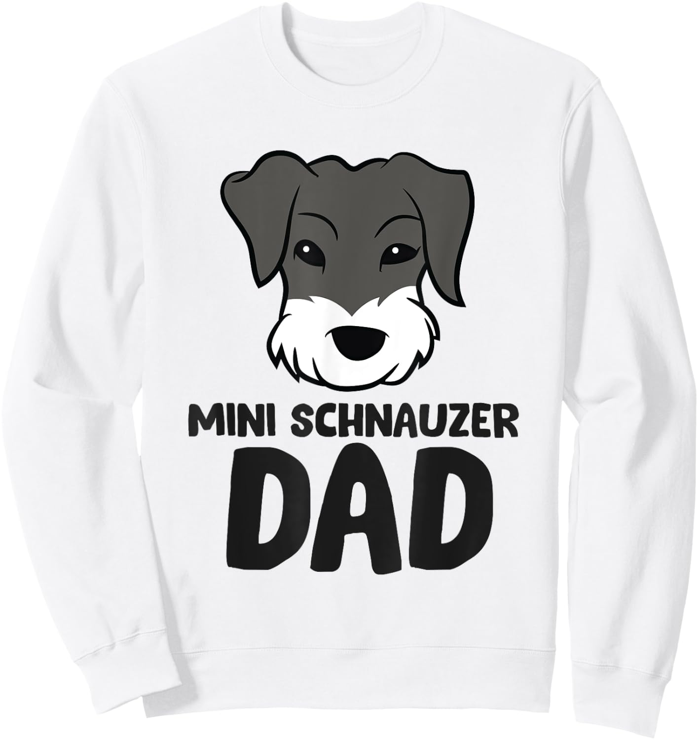Mini Schnauzer Dad Miniature Schnauzer Dad Sweatshirt - Sweatshirt | White