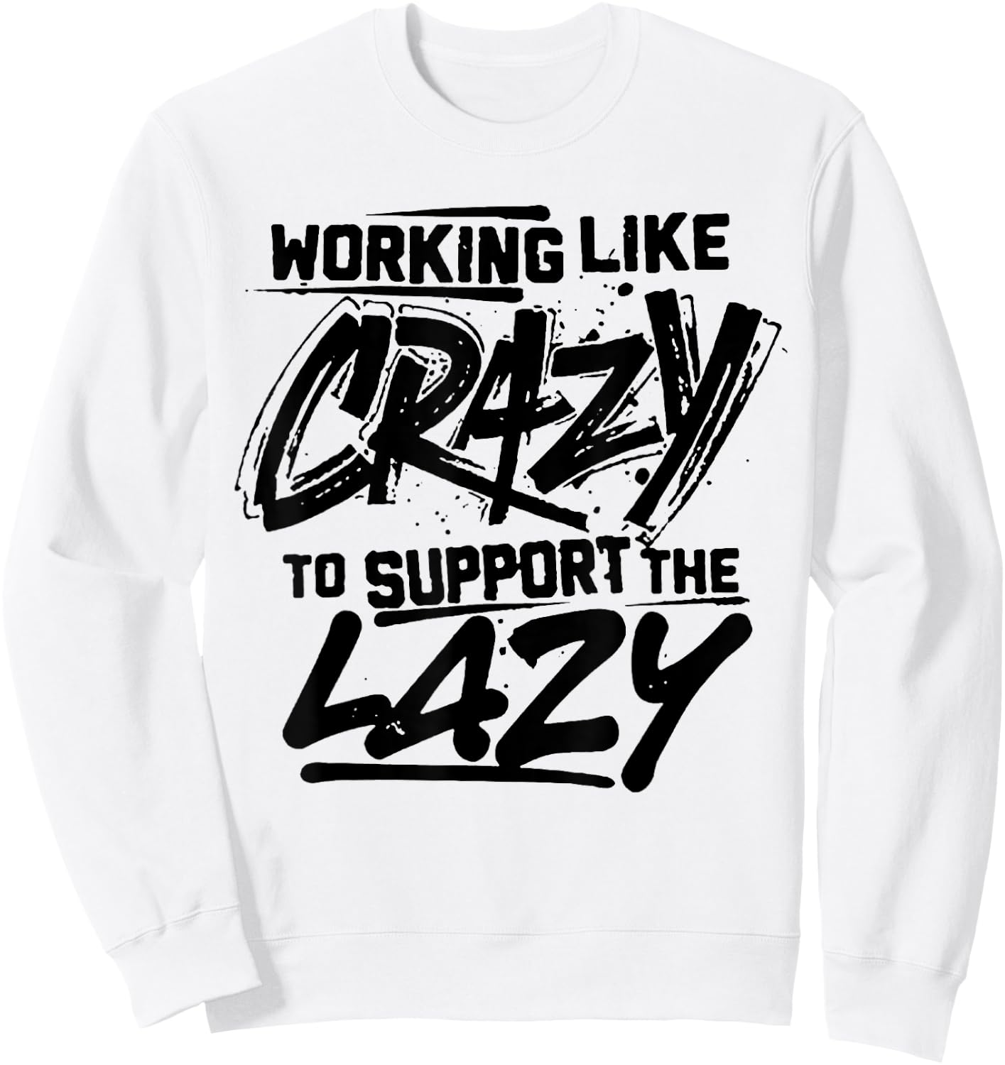 Working Like Crazy To Support The Lazy Sweatshirt - Sweatshirt | White