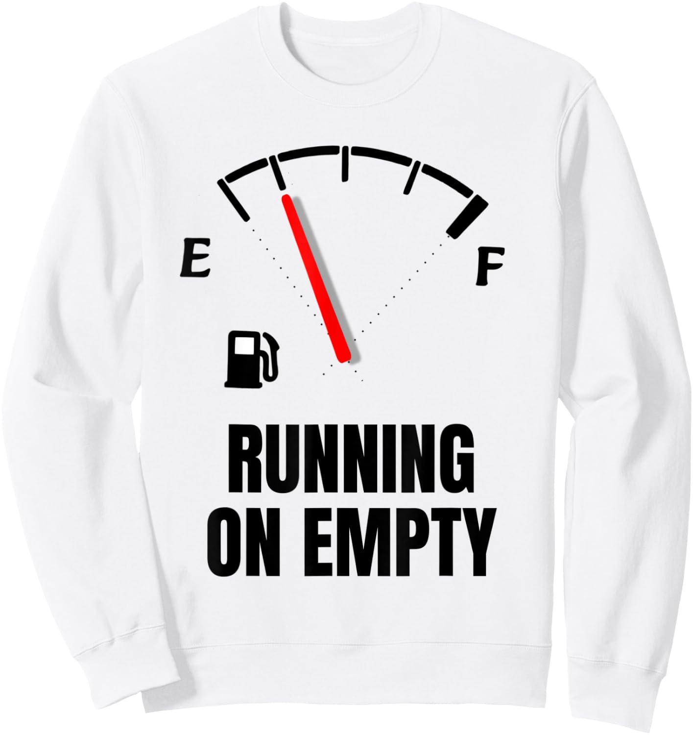 Running On Empty Funny Gasoline Shortage Sweatshirt - Sweatshirt | White