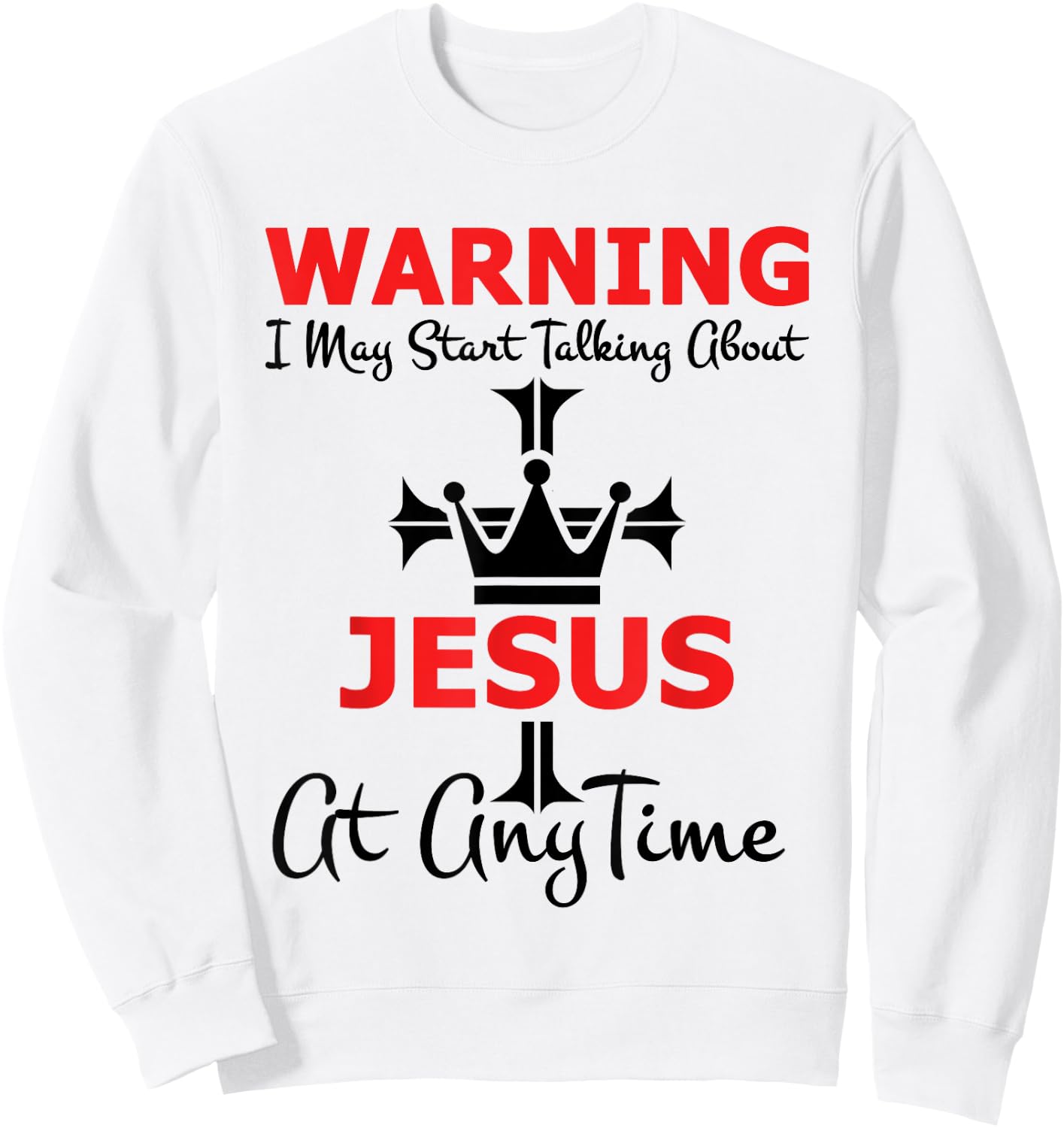 Warning I May Start Talking About Jesus At Any Time Sweatshirt - Sweatshirt | White
