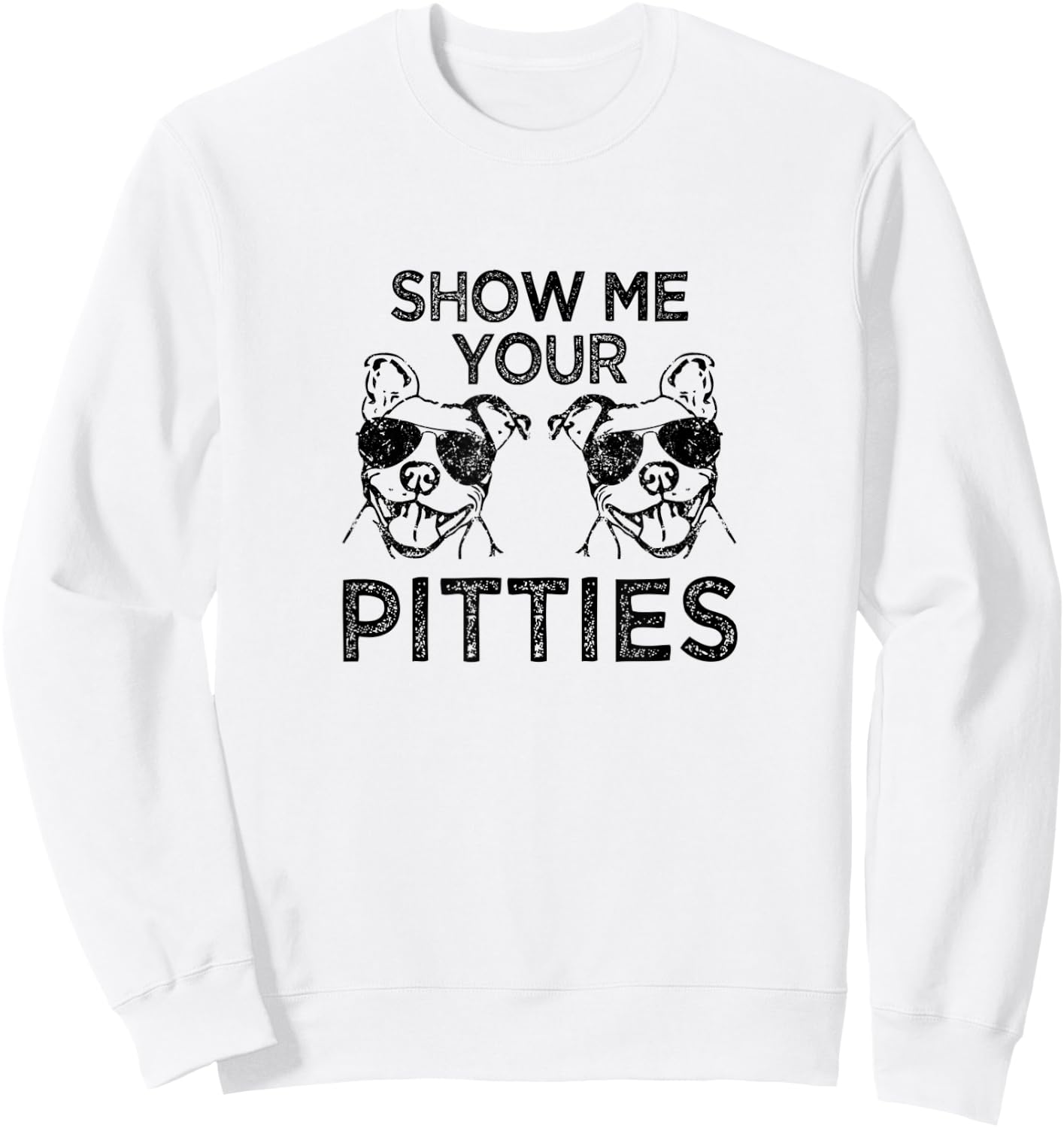 Show me your pitties funny Pitbull saying Sweatshirt - Sweatshirt | White
