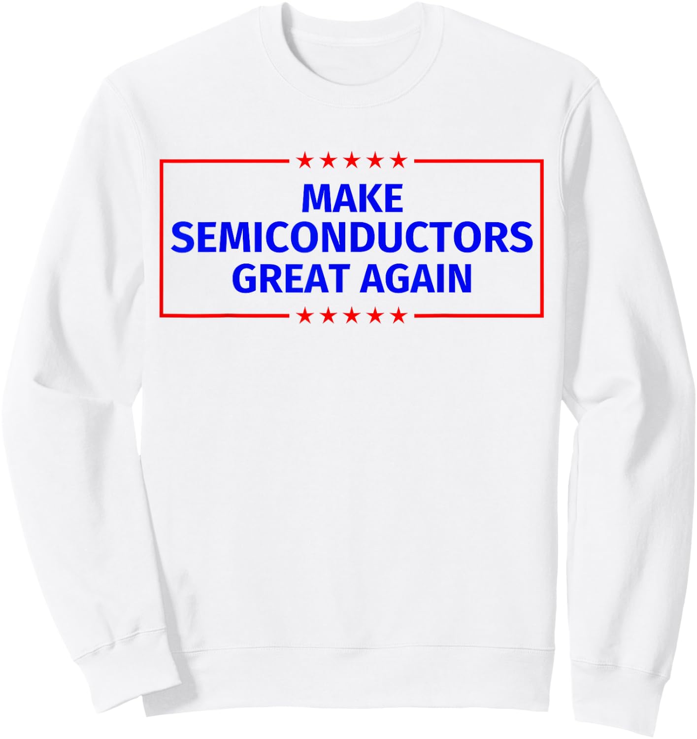 Make Semiconductors Great Again Sweatshirt - Sweatshirt | White