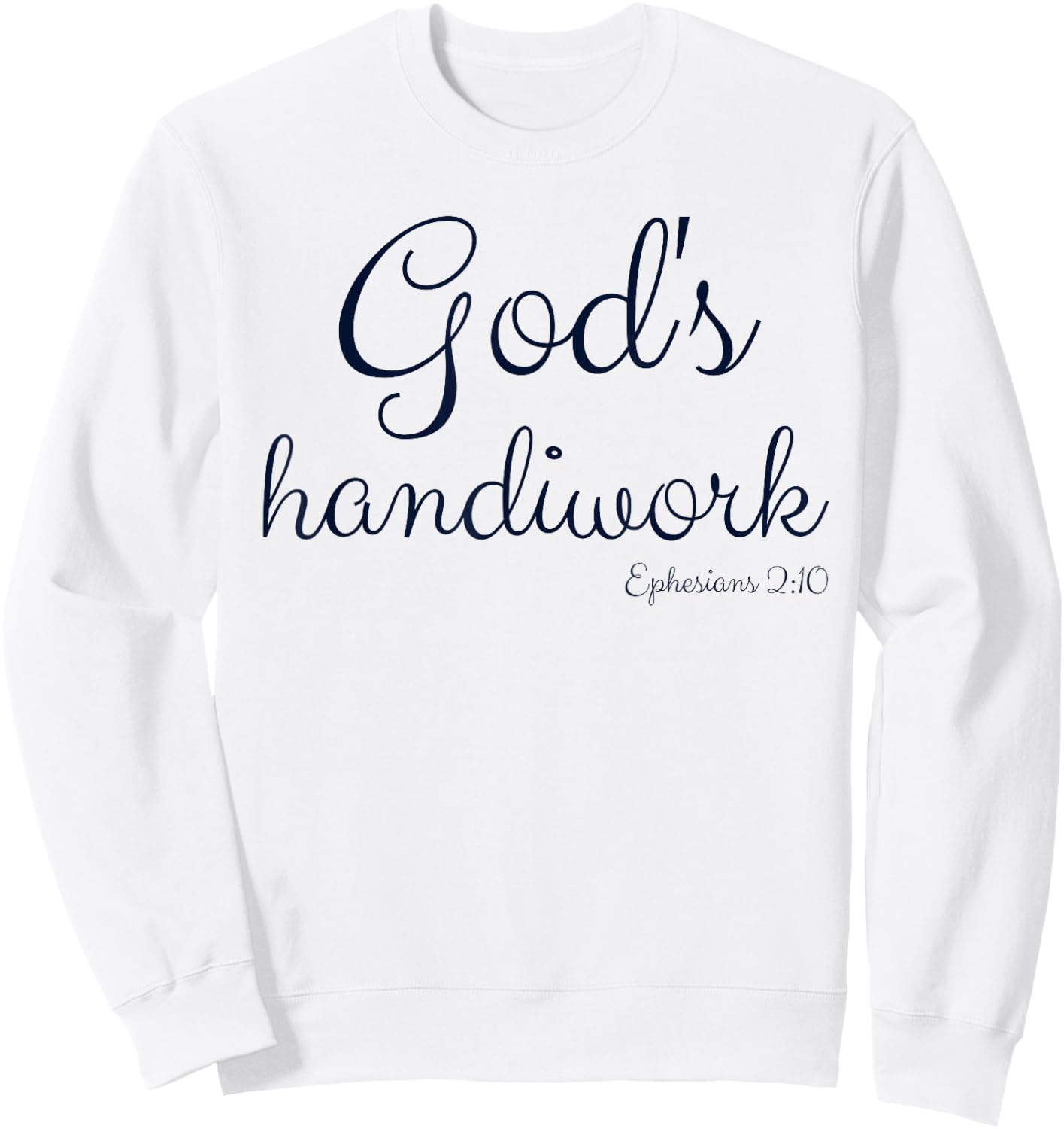 God's Handiwork Ephesians 2:10 Bible Christian Self Esteem Sweatshirt - Sweatshirt | White