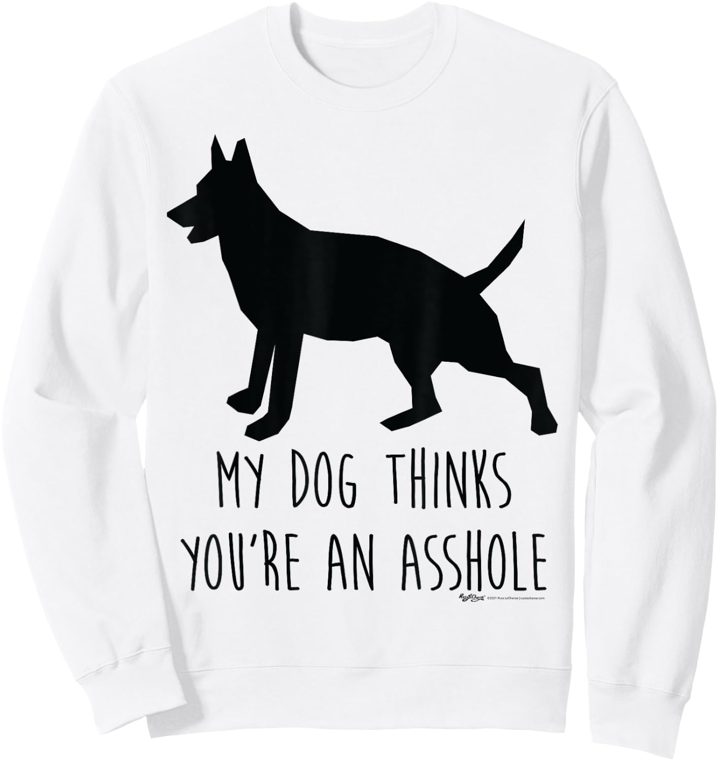 My Dog Thinks You're An Asshole Silhouette Word Design Women Sweatshirt - Sweatshirt | White