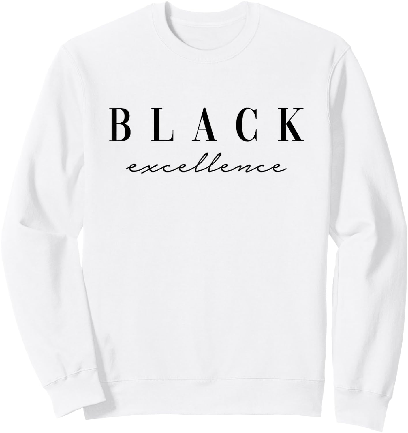 Black Excellence Black Power White Deluxe Font Sweatshirt - Sweatshirt | White