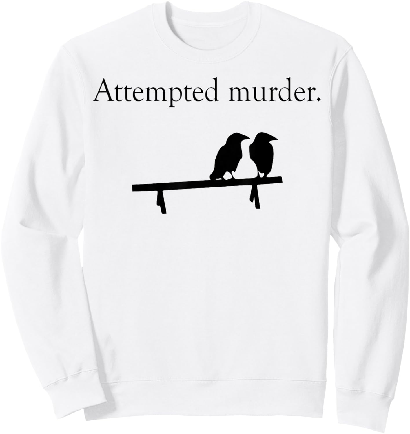 Attempted Murder Bird Sweatshirt - Sweatshirt | White
