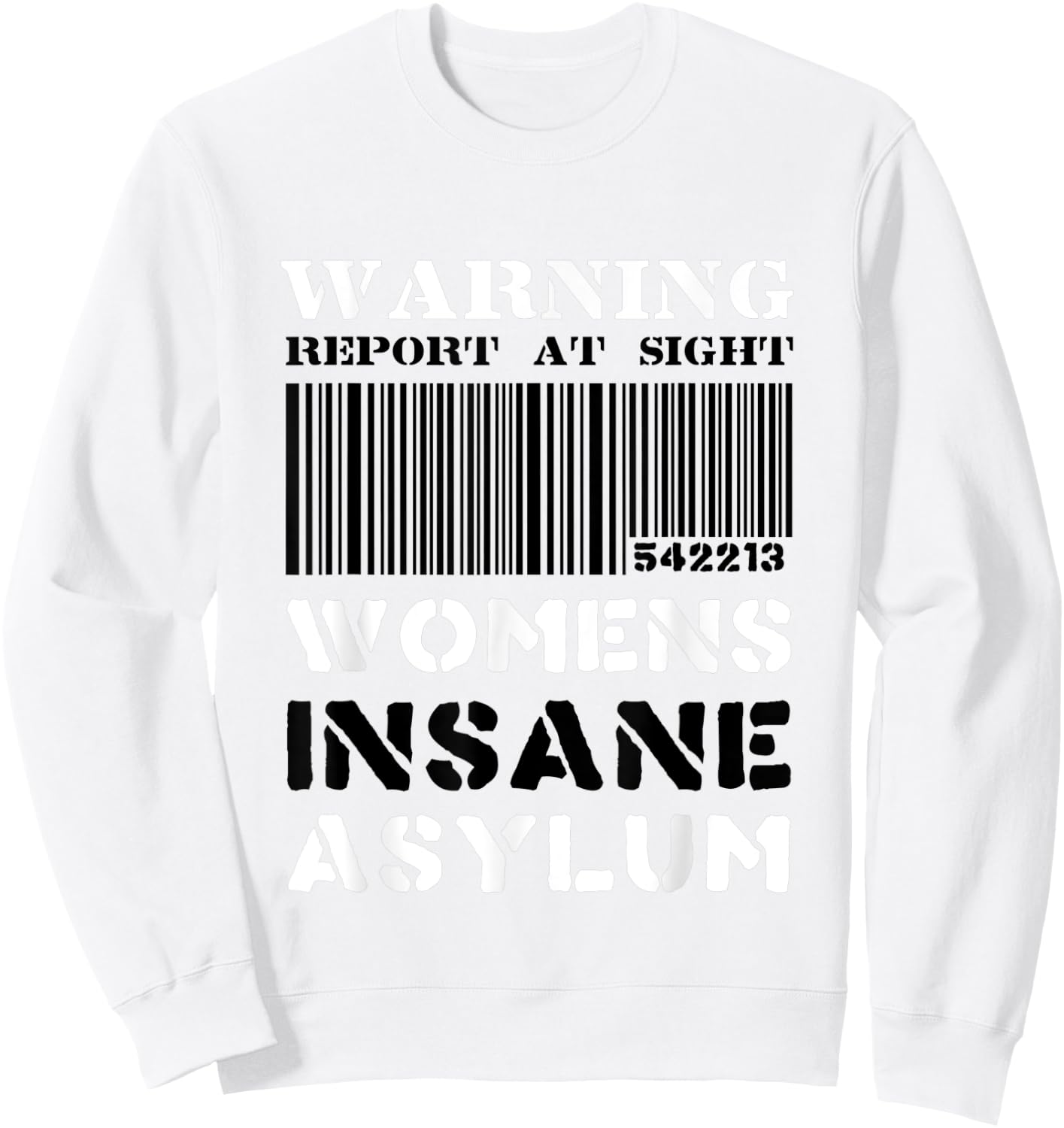 Warning Insane Asylum Inmate Funny Halloween Sweatshirt - Sweatshirt | White