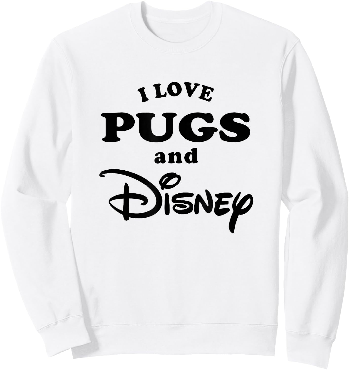 Disney I Love Pugs And Disney Bold Text Big Chest Logo Sweatshirt - Sweatshirt | White