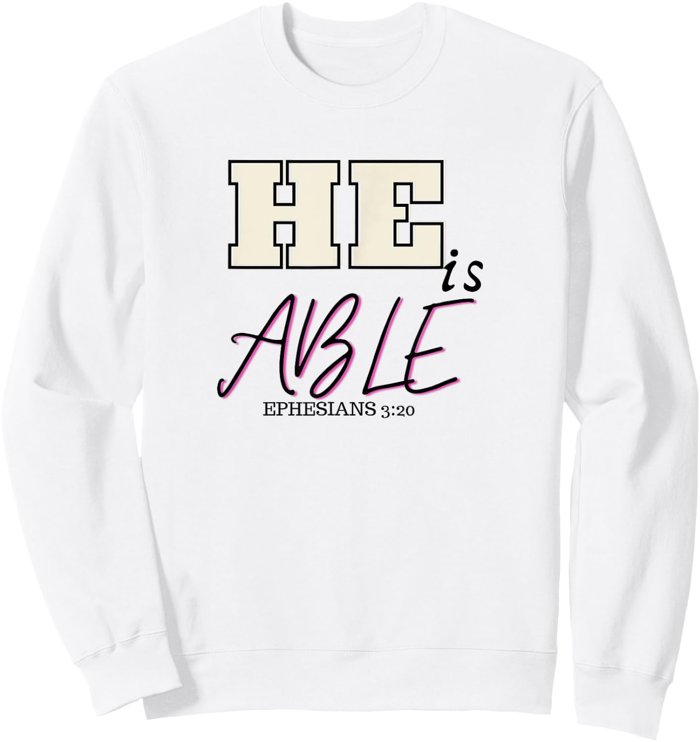 Bible verse- He is able Ephesians 3:20 Christian Gift Sweatshirt - Sweatshirt | White