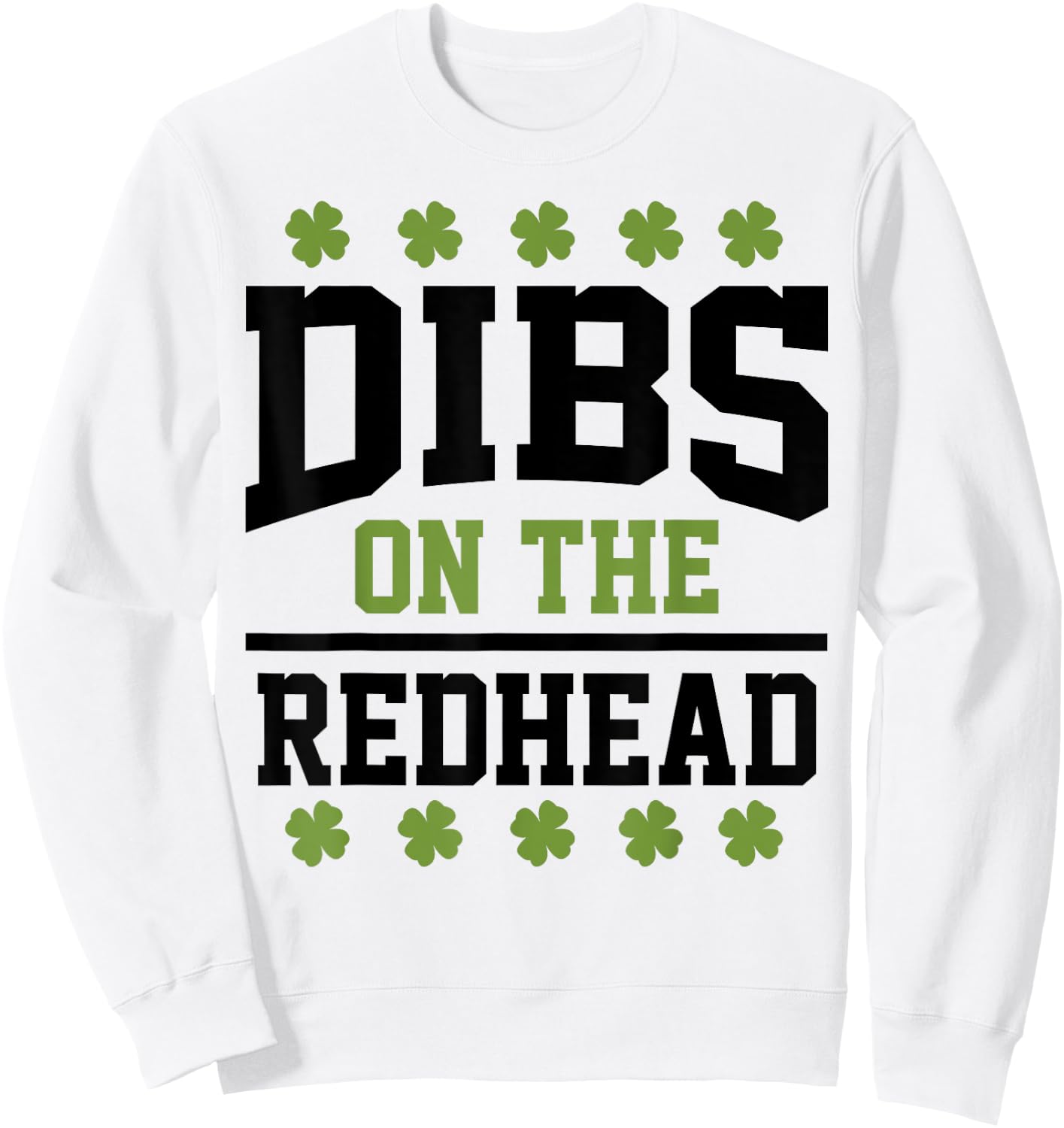 St Patricks Day Dibs Redhead Lucky Shamrock Irish Sweatshirt - Sweatshirt | White