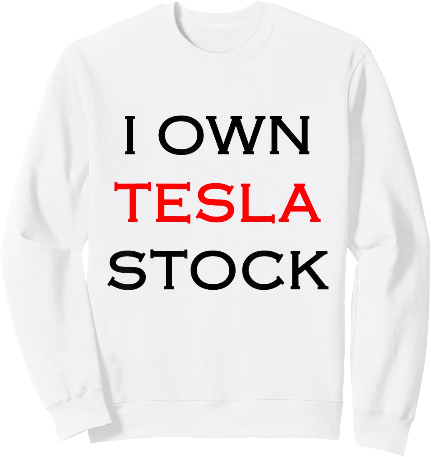 I Own Tesla Stock Sweatshirt - Sweatshirt | White