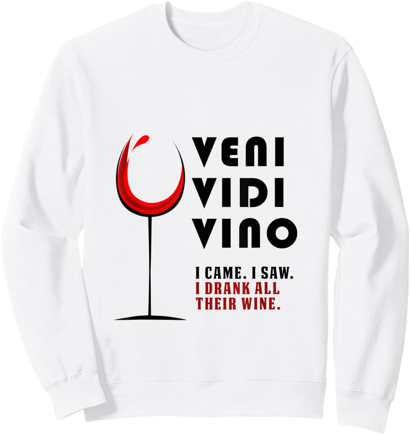 Veni Vidi Vino Funny Wine Lover Traveller Drinking Party Sweatshirt - Sweatshirt | White