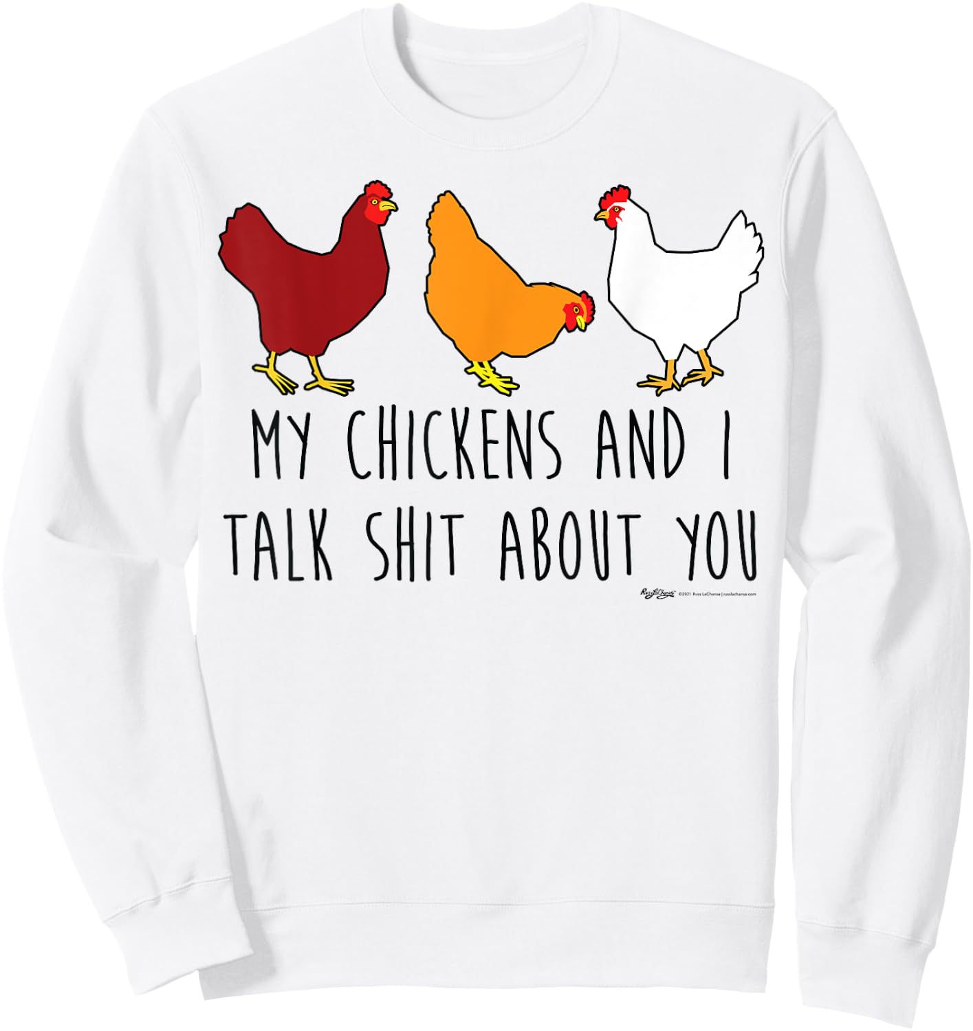 My Chickens And I Talk Shit About You Funny Chicken Farmers Sweatshirt - Sweatshirt | White