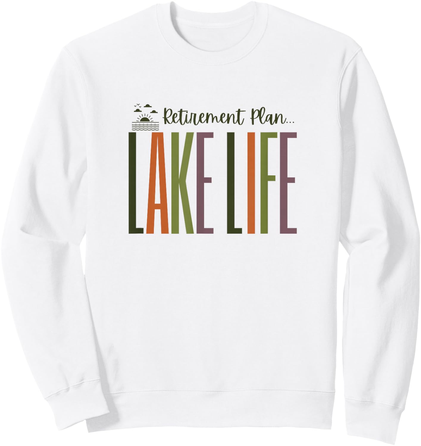 Lake Life in Retirement for Retired - Clothing, Gear & Tops Sweatshirt - Sweatshirt | White