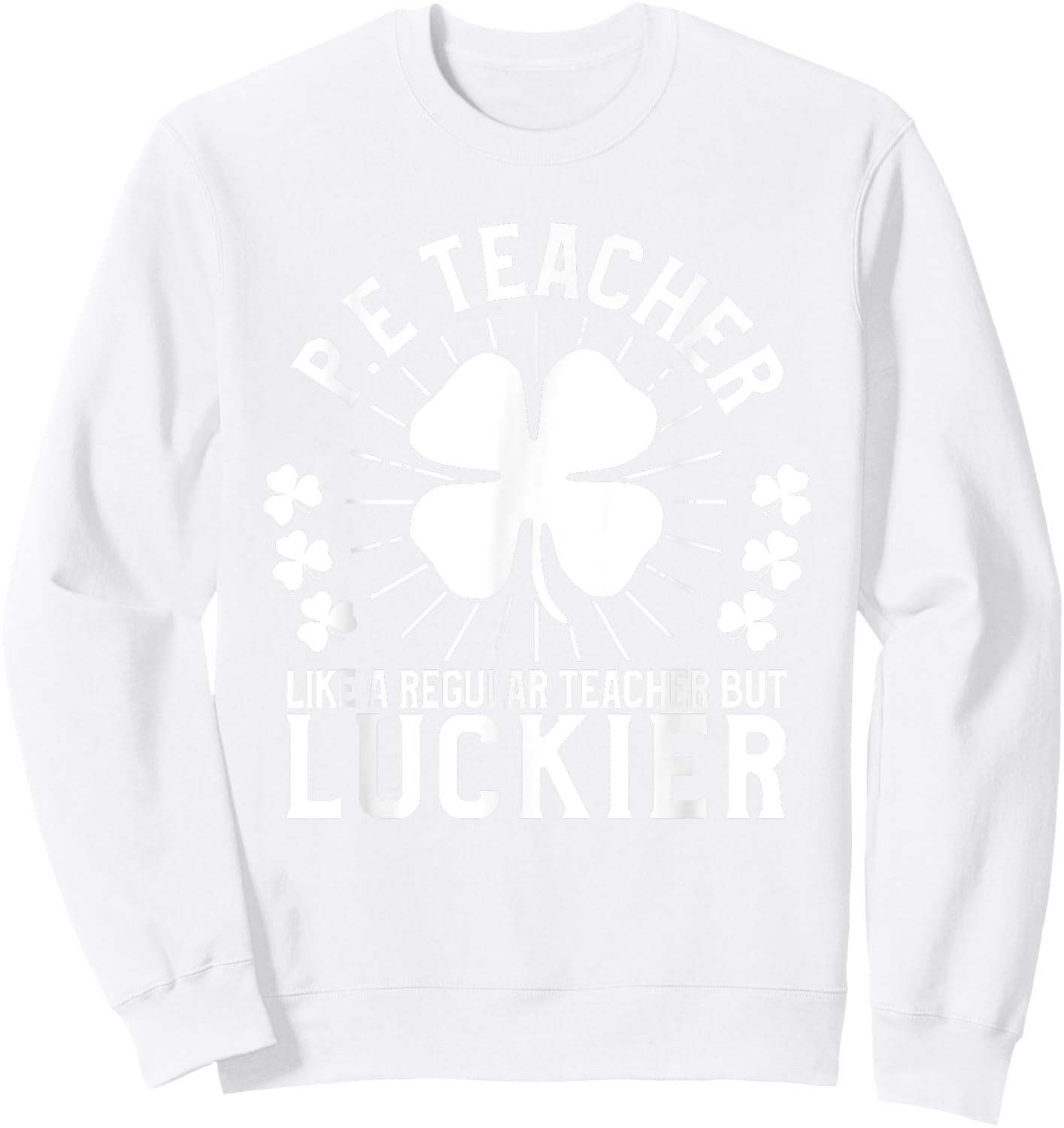 PE Teacher St Patrick's Day Gym Men Women Sweatshirt - Sweatshirt | White