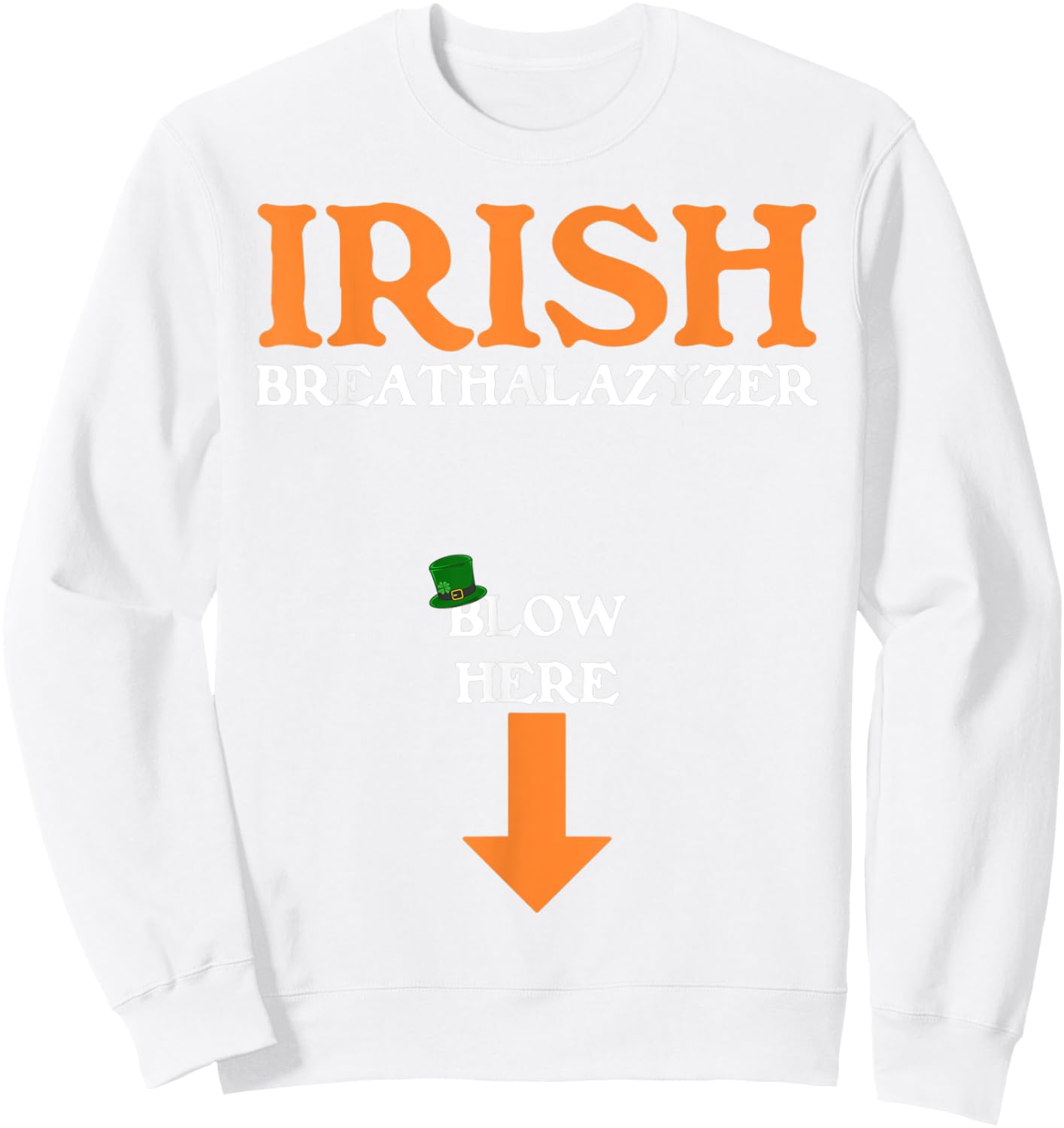 Funny Inappropriate St Patricks Day Sweatshirt - Sweatshirt | White