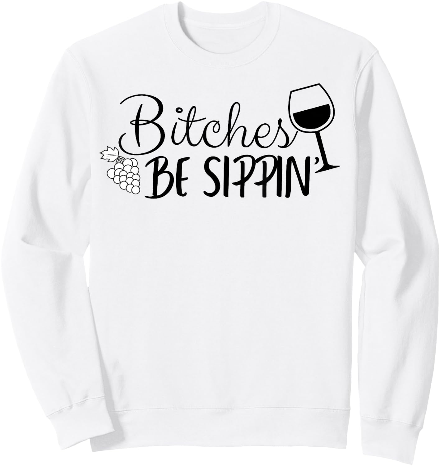 Bitches Be Sippin Sweatshirt - Sweatshirt | White