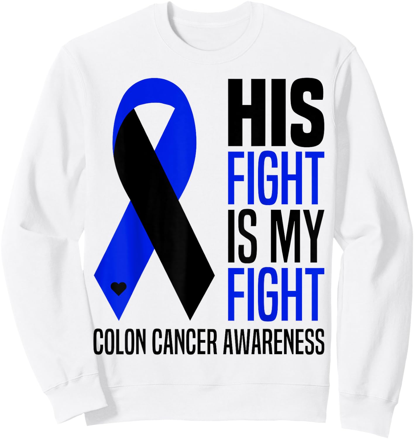 His Fight Is My Fight Colon Cancer Colorectal Awareness Sweatshirt - Sweatshirt | White