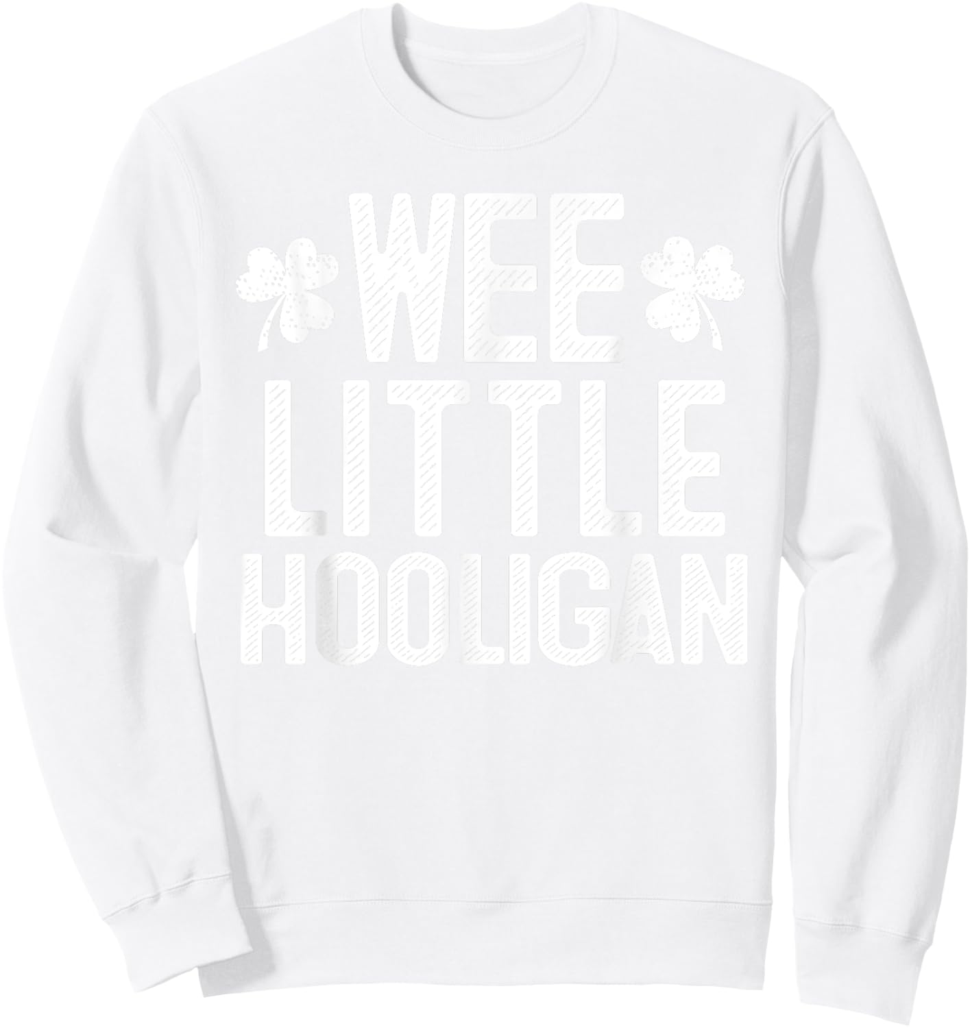 Wee Little Hooligan St Patrick's Day Gift Sweatshirt - Sweatshirt | White