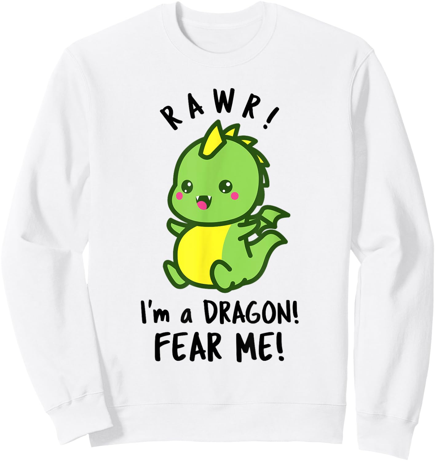 Funny Dragon - RAWR! I'm a Dragon FEAR ME! Sweatshirt - Sweatshirt | White