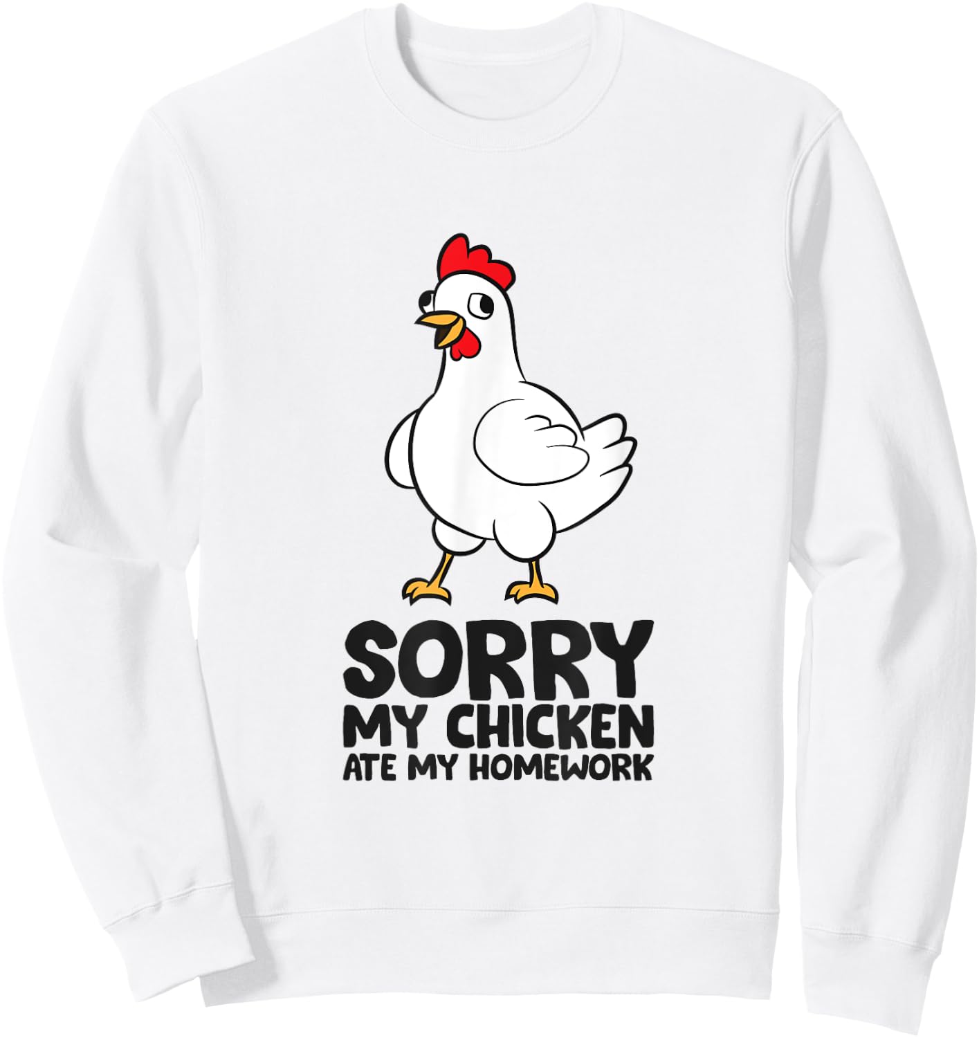 Sorry My Chicken Ate My Homework School Homework Chicken Sweatshirt - Sweatshirt | White