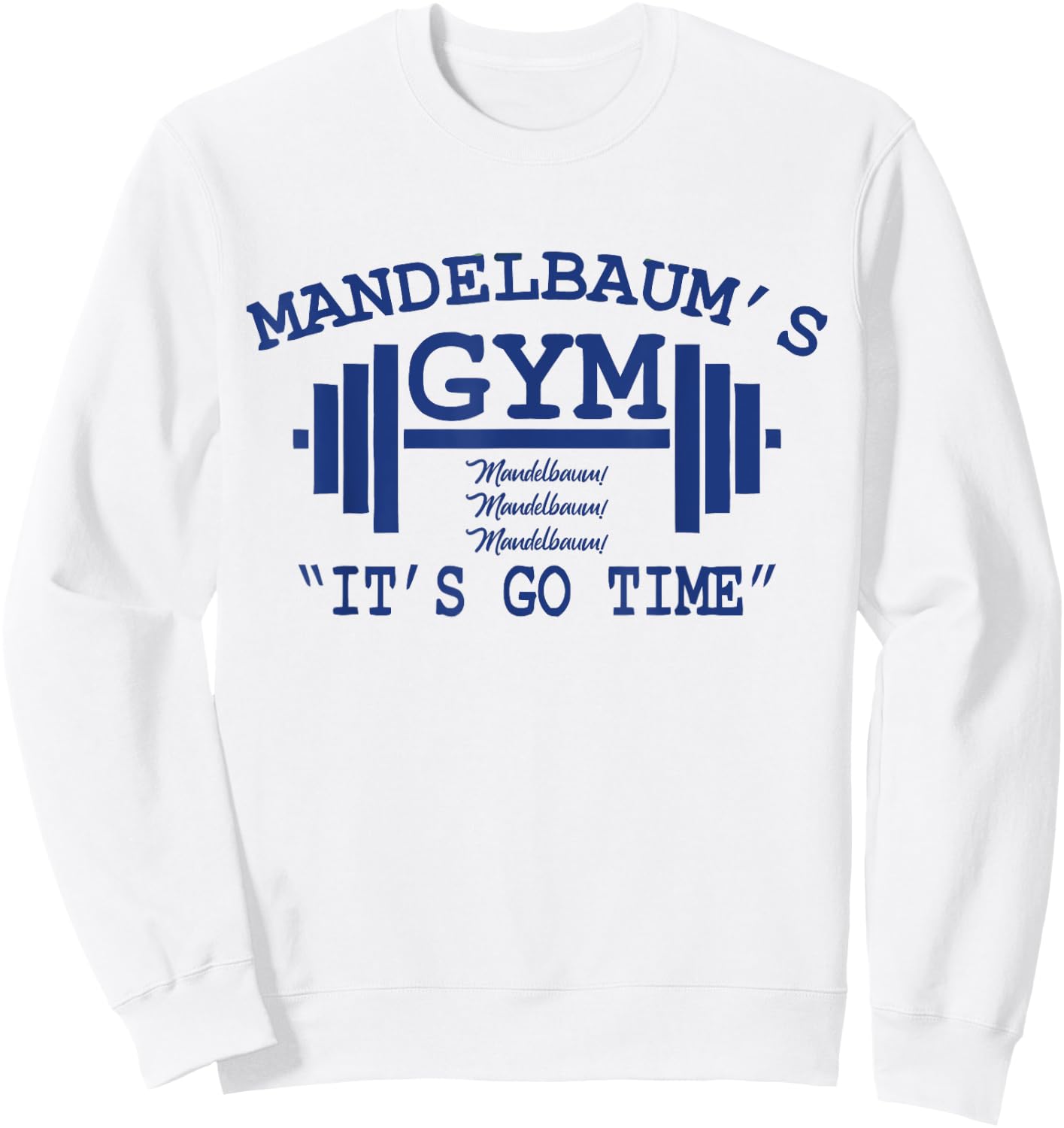 Mandelbaum Gym - It's Go Time! Sweatshirt - Sweatshirt | White
