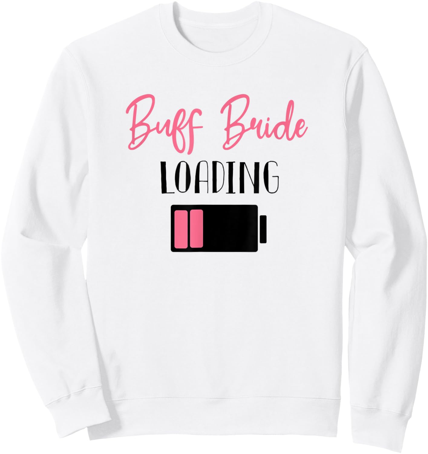 Buff Bride Loading Bride to Be Wedding Planning Sweatshirt - Sweatshirt | White