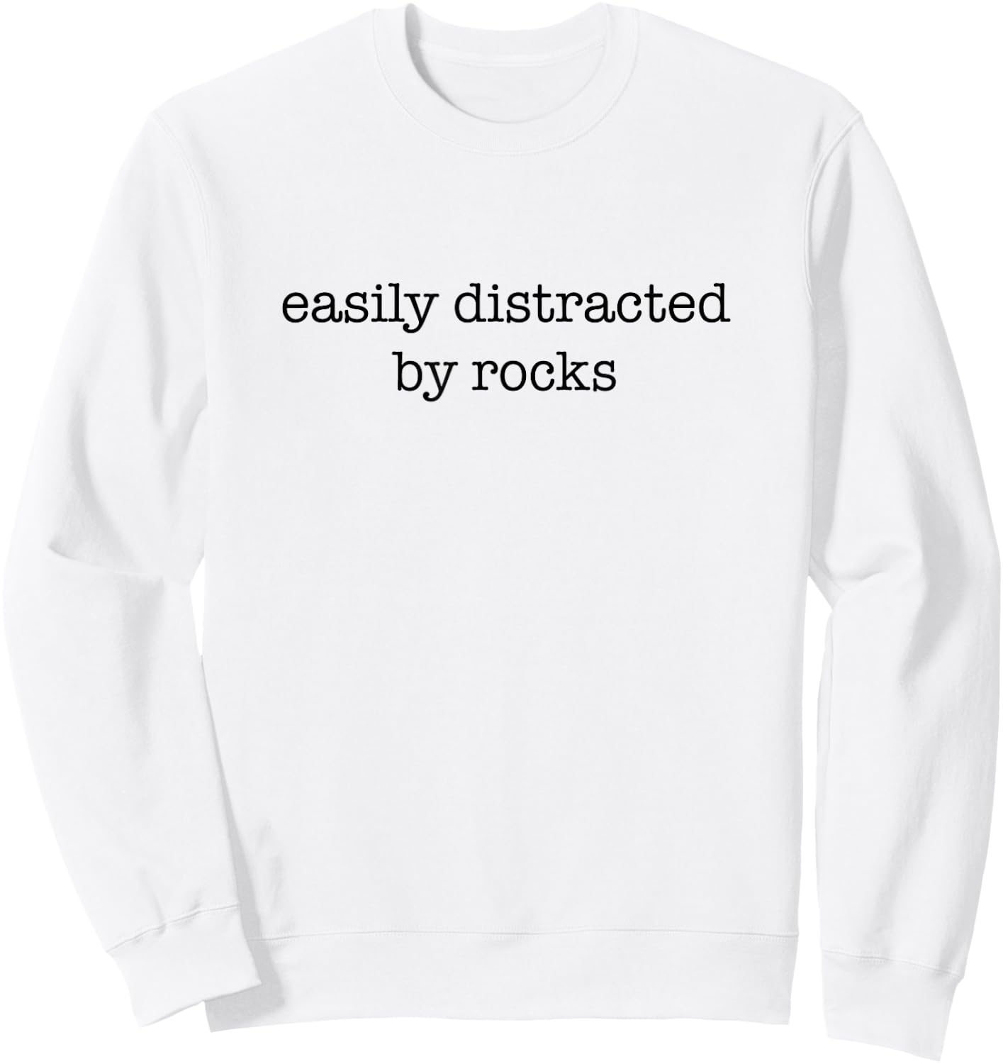 Easily Distracted By Rocks - Funny Rock Collecting Sweatshirt - Sweatshirt | White