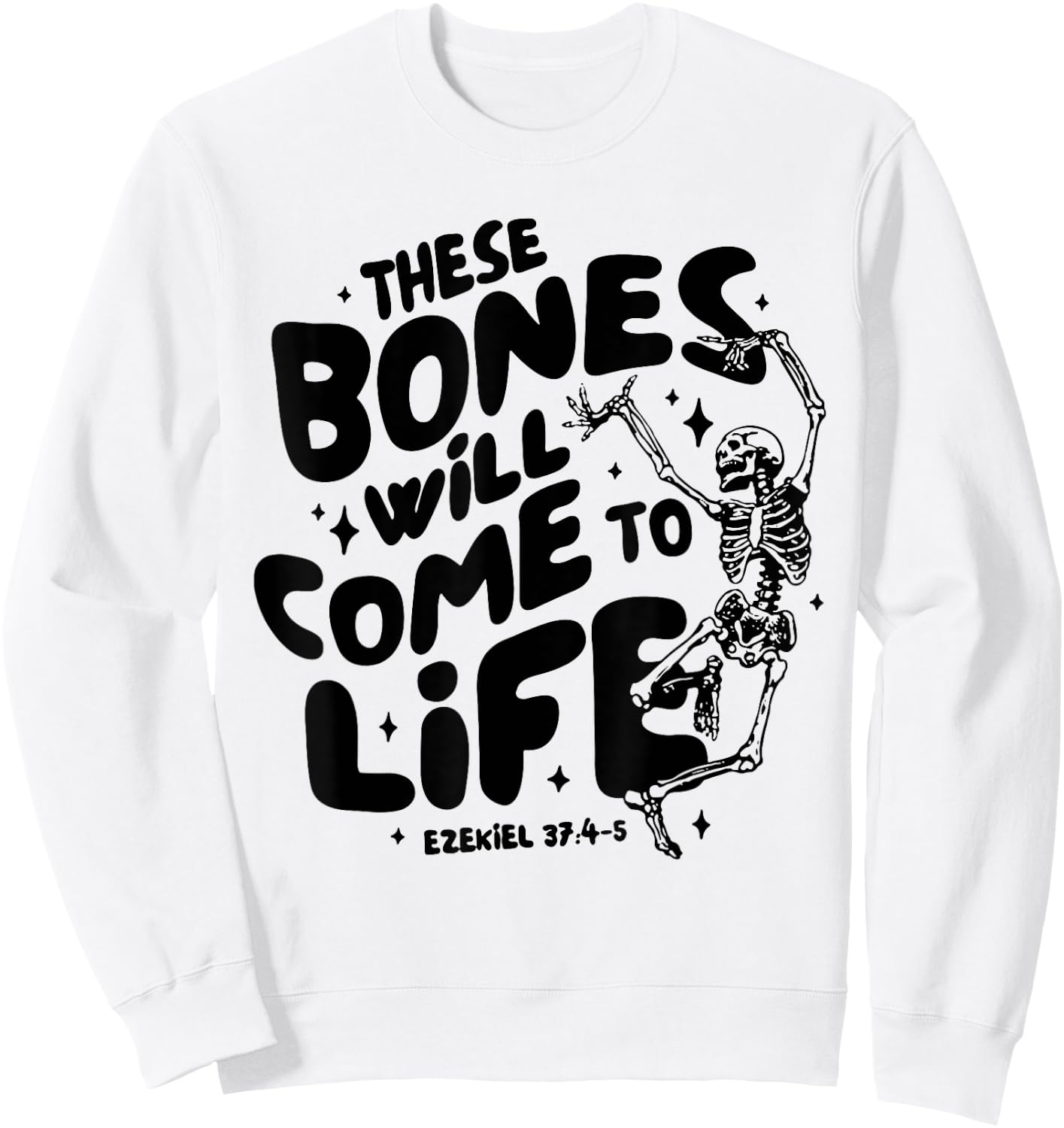 These Bones Will Come To Life Again Christian Faith Bible Sweatshirt - Sweatshirt | White