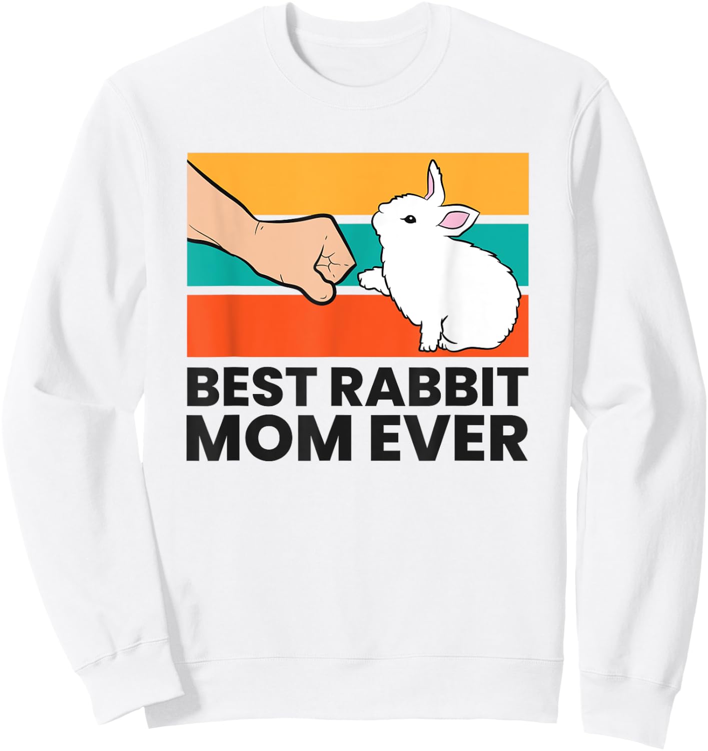 Best Rabbit Mom Ever Funny Rabbit Mother Rabbit Bunny Sweatshirt - Sweatshirt | White