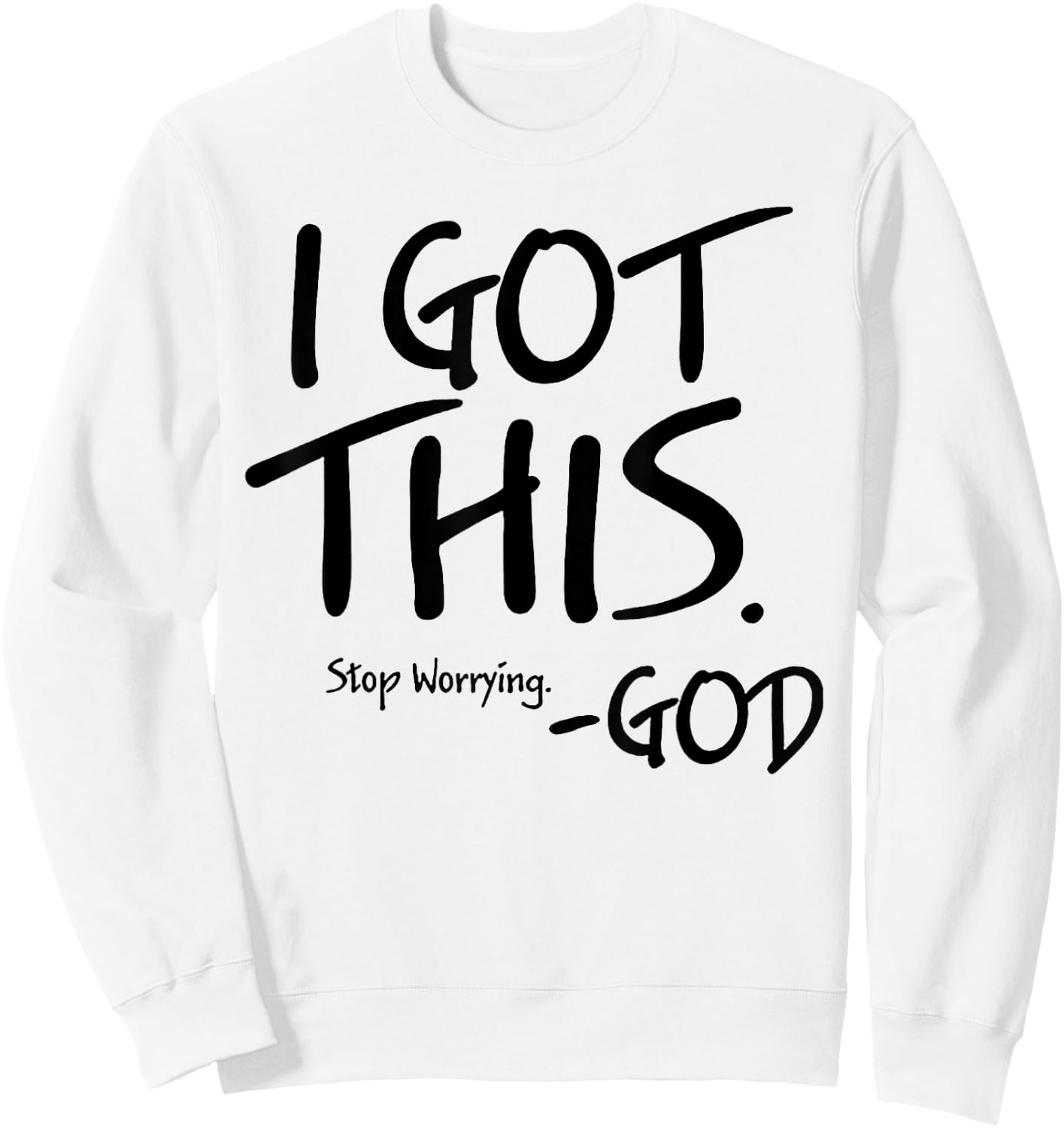 I Got This Stop Worrying God Sweatshirt - Sweatshirt | White