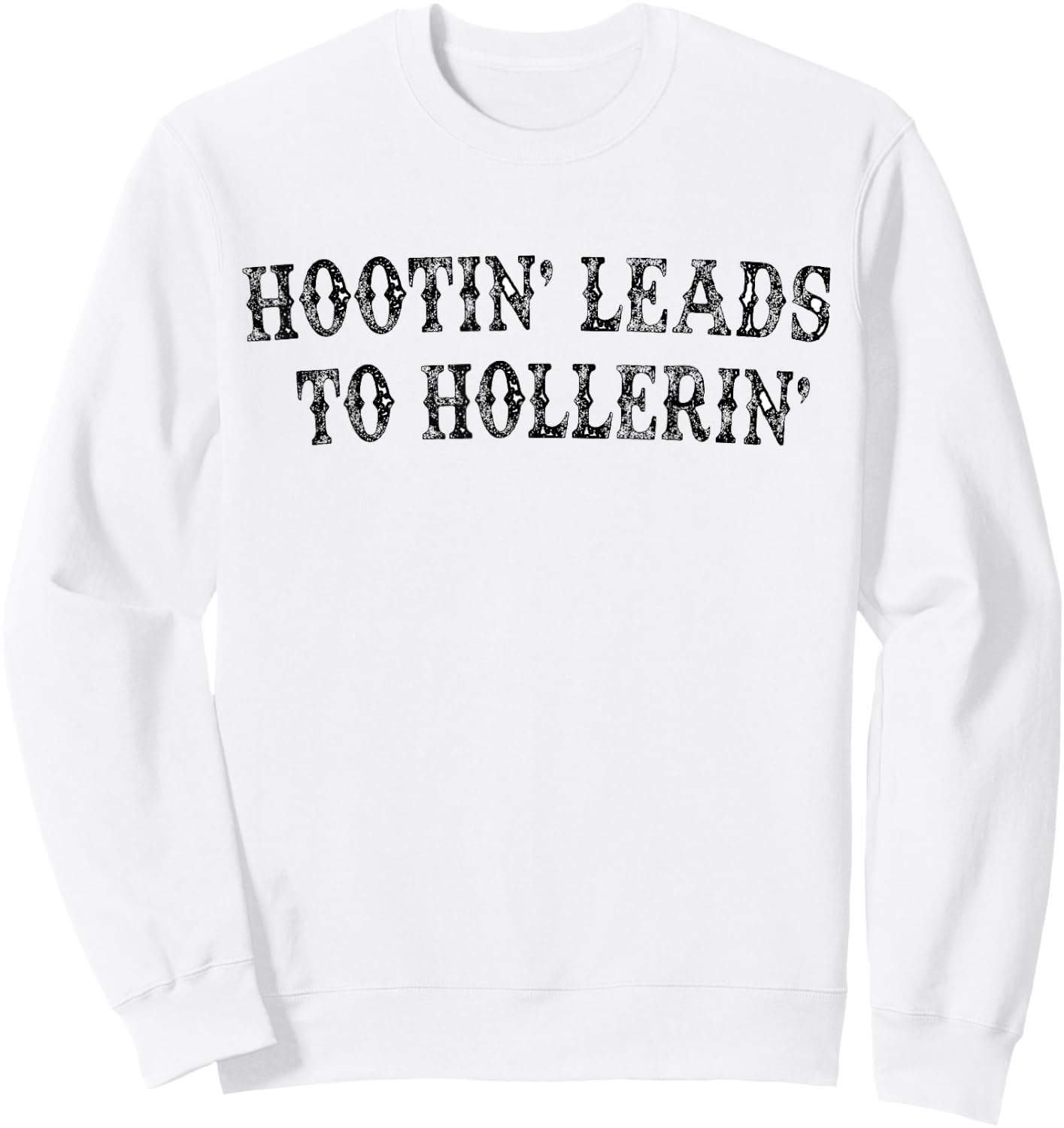 Hootin' Leads To Hollerin' Sweatshirt - Sweatshirt | White