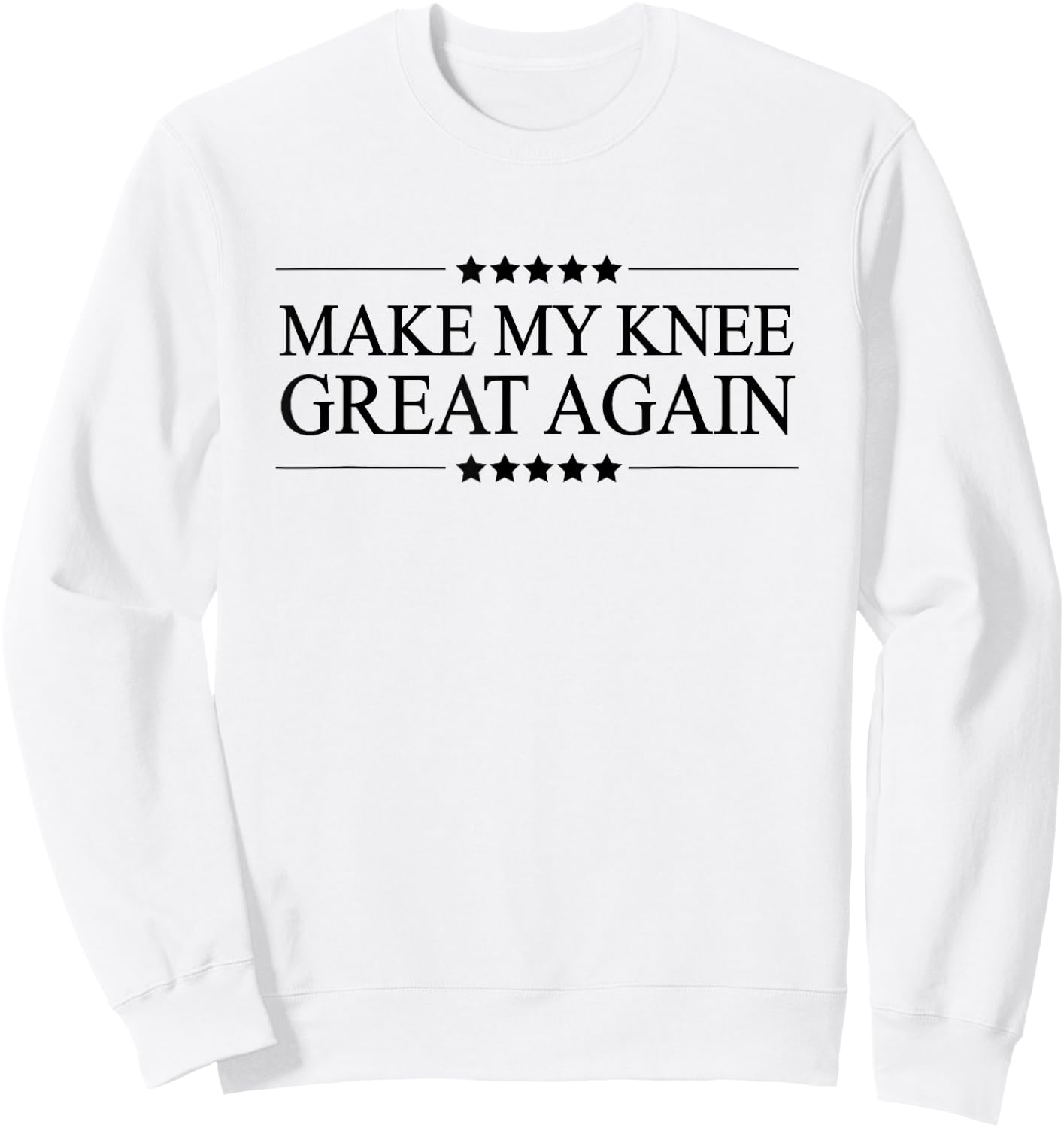 Make My Knee Great Again | Funny Surgery Gift - Small Sweatshirt - Sweatshirt | White