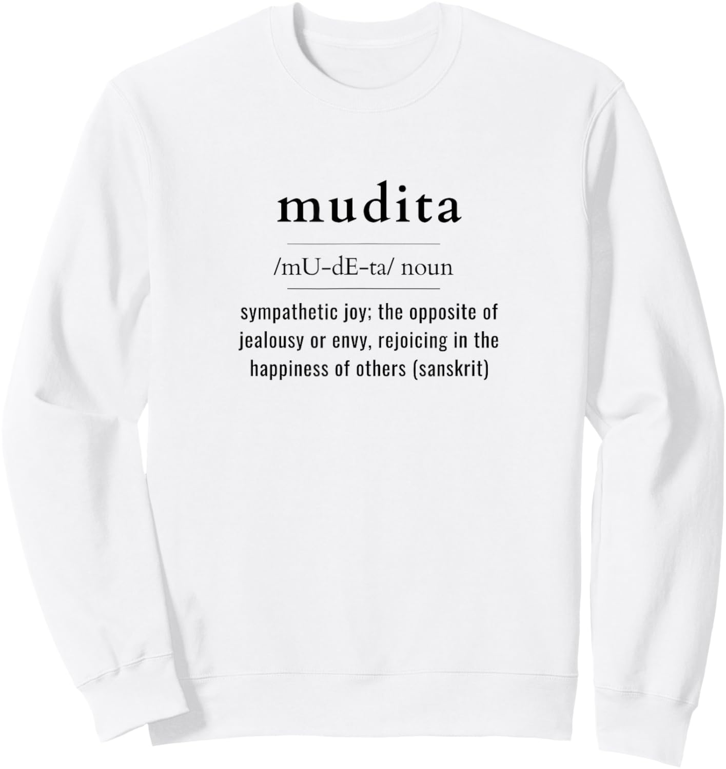 Mudita Sanskrit Word Definition Rejoicing in Joy & Happiness Sweatshirt - Sweatshirt | White